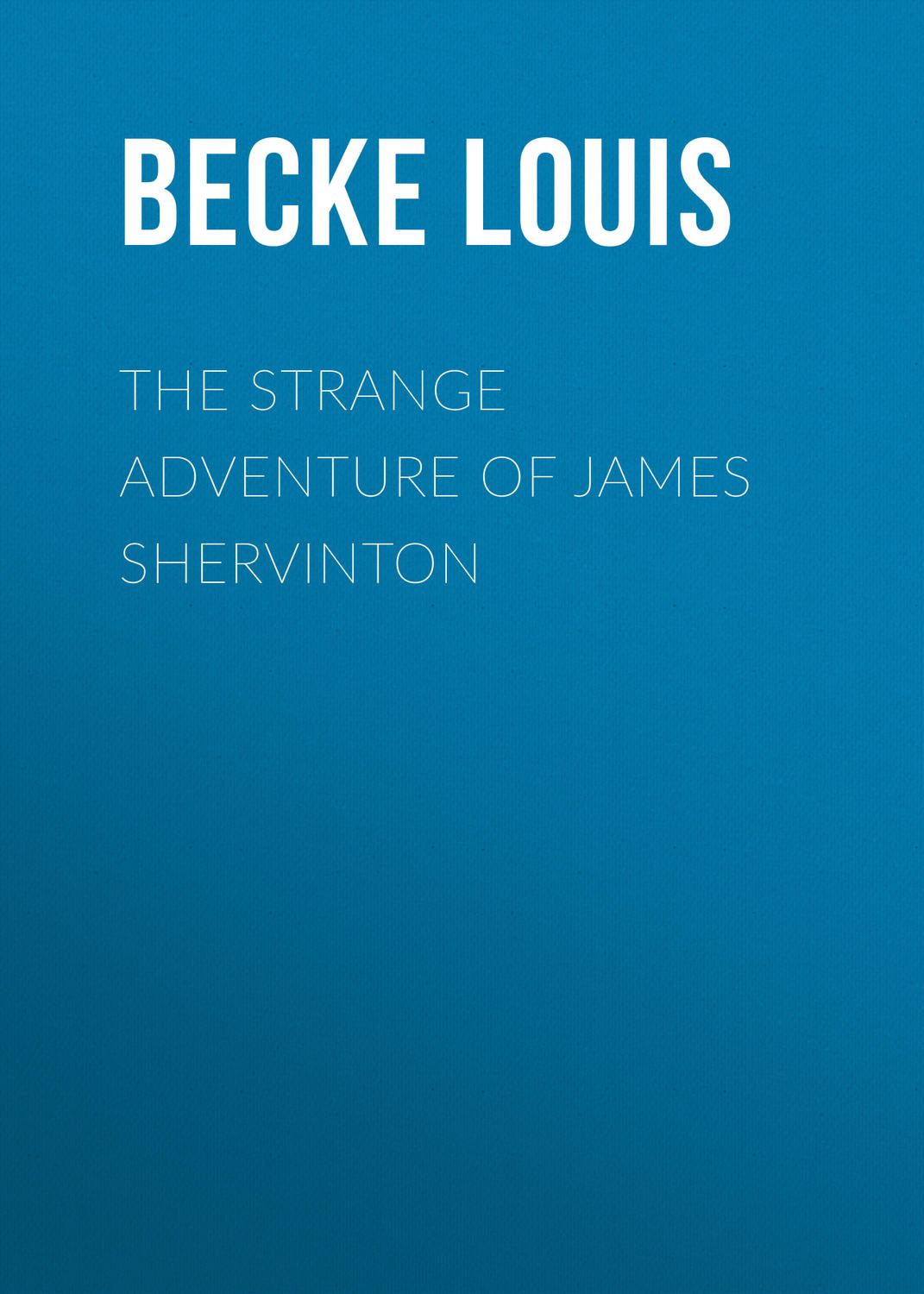 Обложка книги «The Strange Adventure Of James Shervinton»