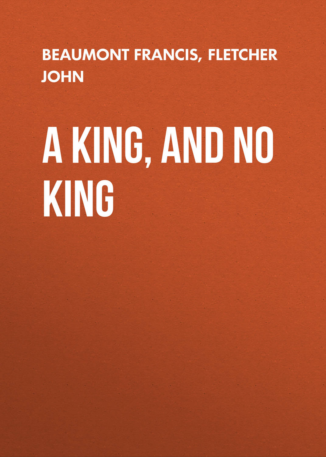 Обложка книги «A King, and No King»
