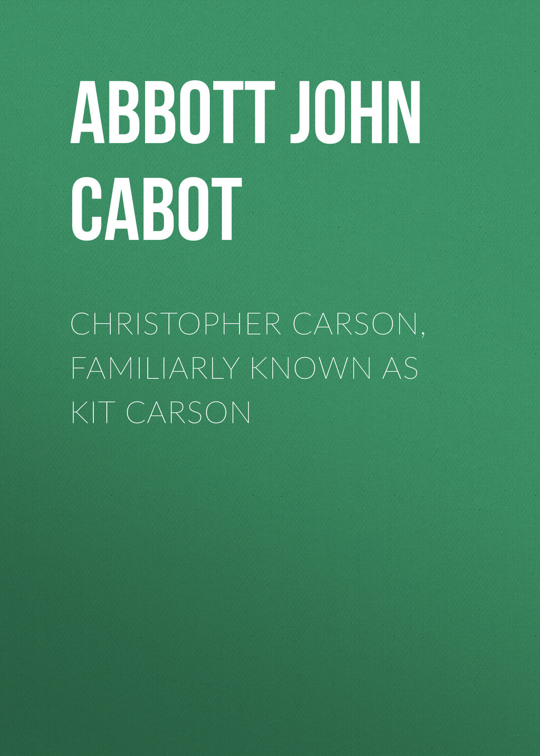 Обложка книги «Christopher Carson, Familiarly Known as Kit Carson»