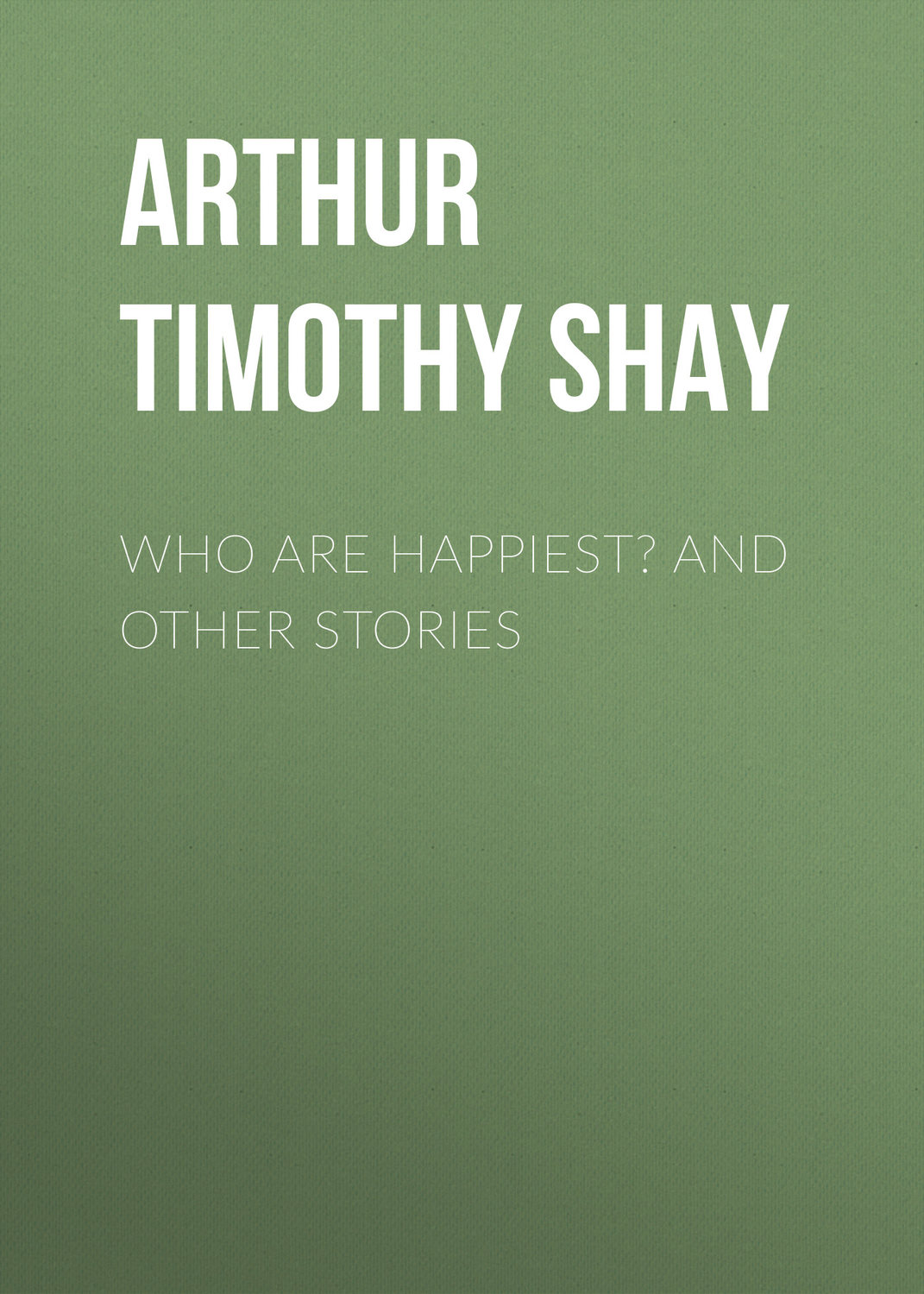 Обложка книги «Who Are Happiest? and Other Stories»