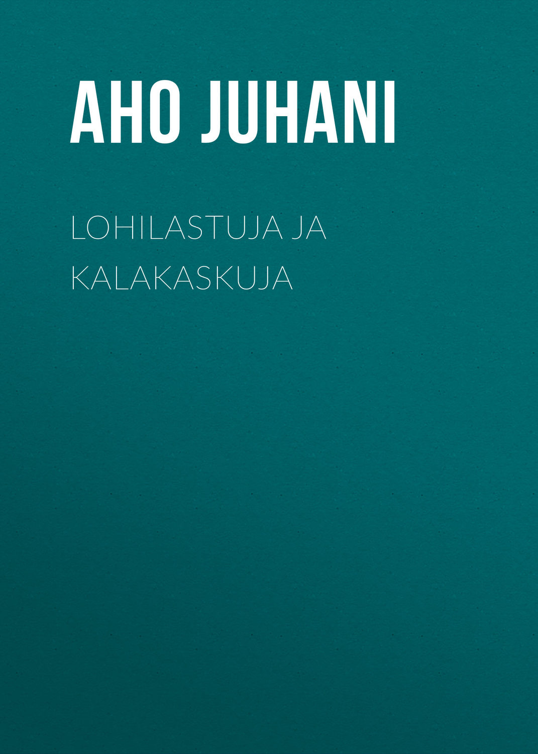 Обложка книги «Lohilastuja ja kalakaskuja»