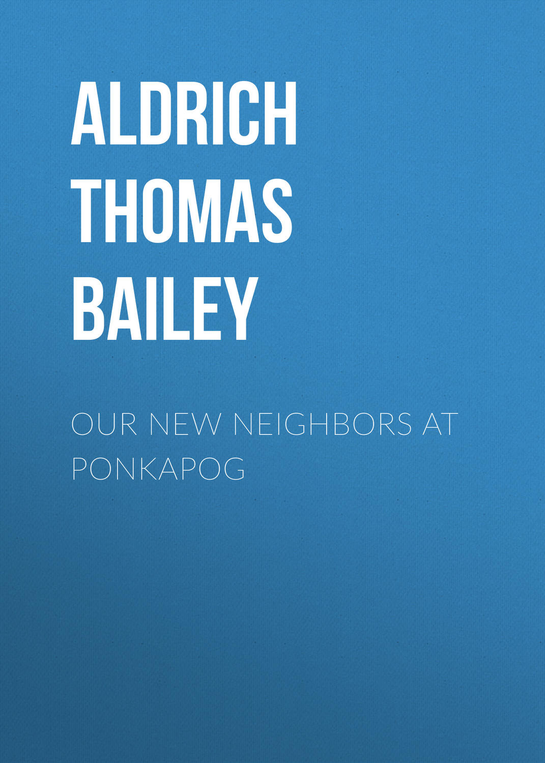 Обложка книги «Our New Neighbors At Ponkapog»