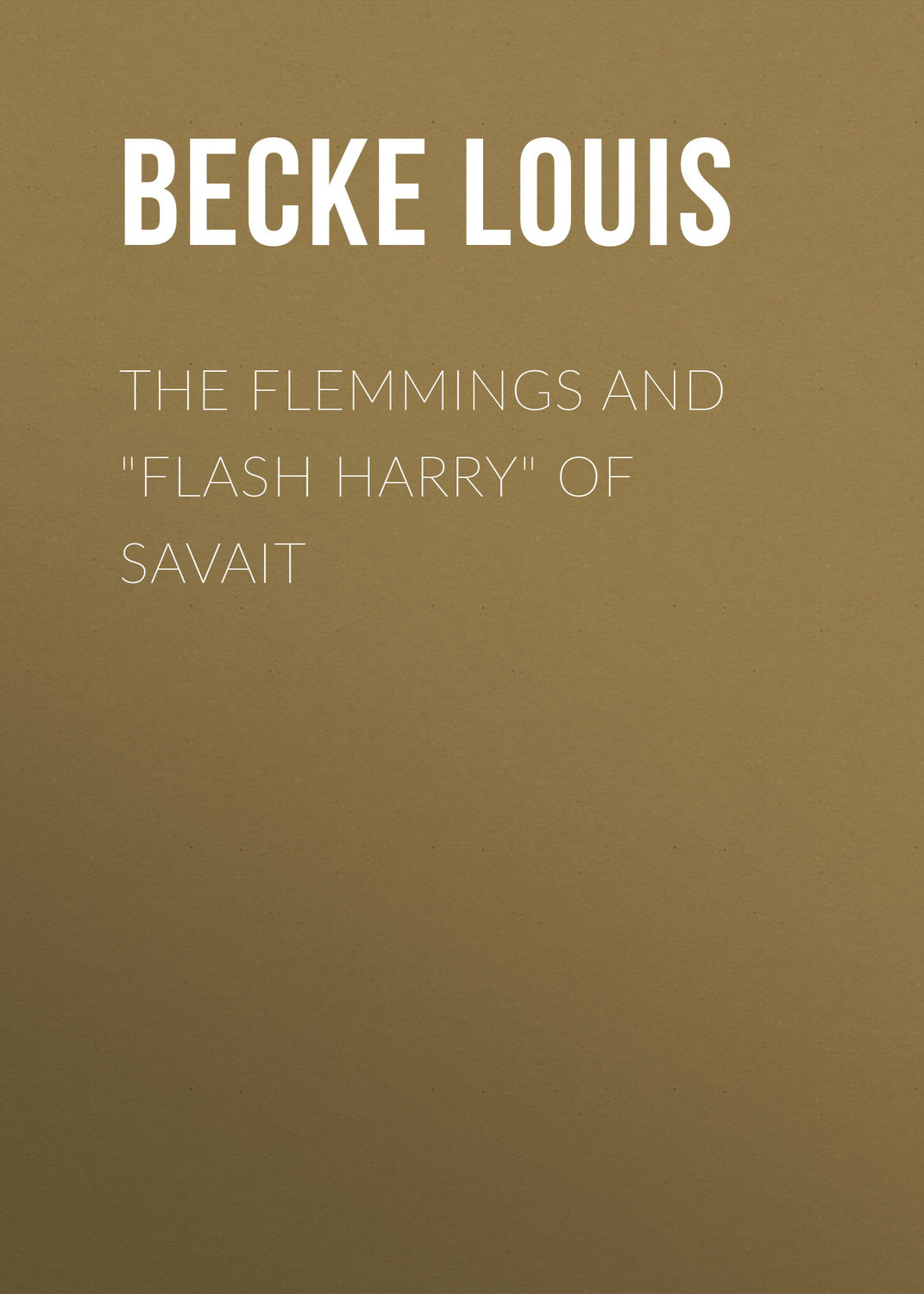 Обложка книги «The Flemmings And "Flash Harry" Of Savait»