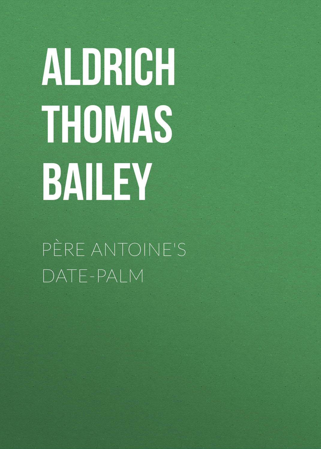 Обложка книги «Père Antoine's Date-Palm»