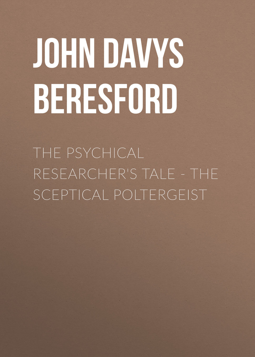 Обложка книги «The Psychical Researcher's Tale - The Sceptical Poltergeist»