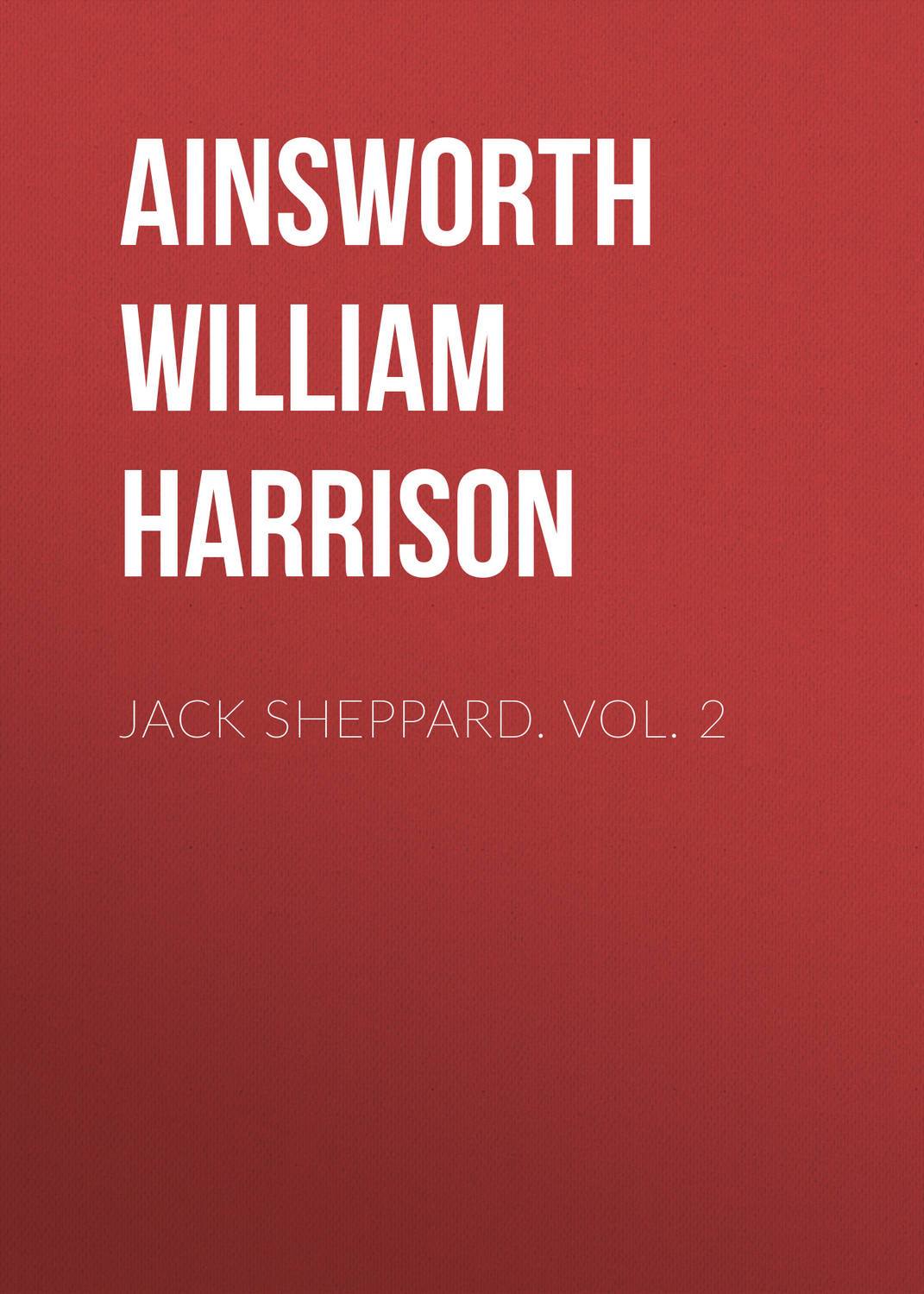 Обложка книги «Jack Sheppard. Vol. 2»
