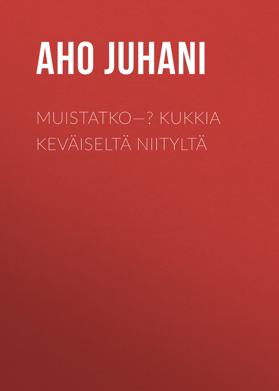 Обложка книги «Muistatko—? Kukkia Keväiseltä Niityltä»