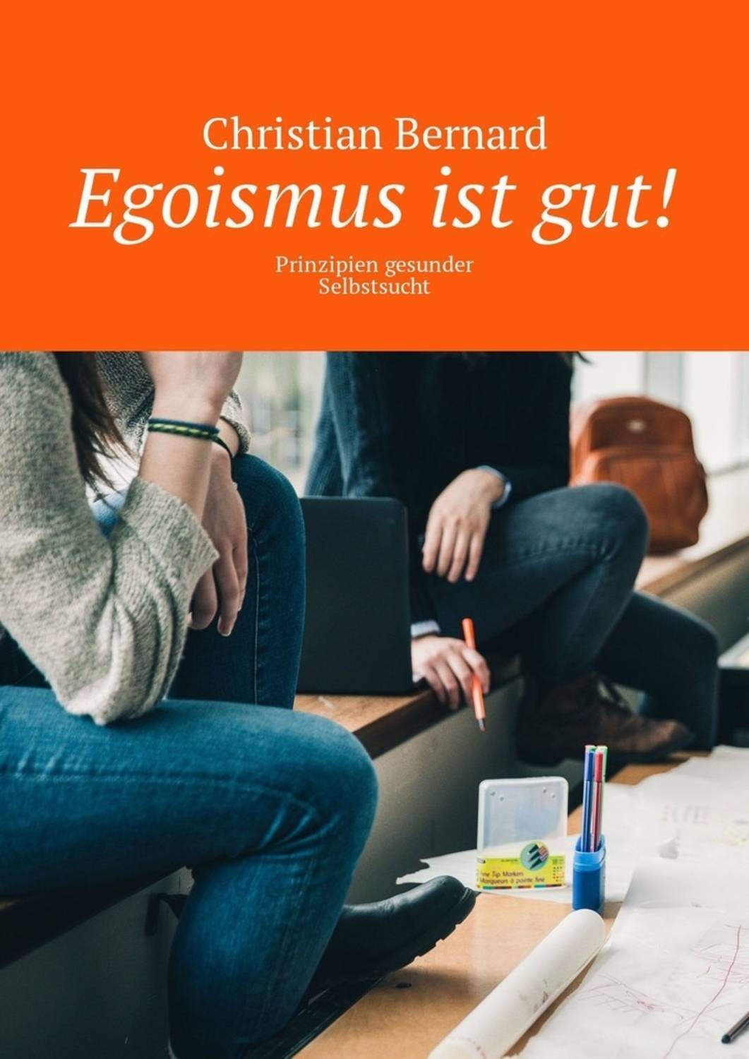 Обложка книги «Egoismus ist gut! Prinzipien gesunder Selbstsucht»