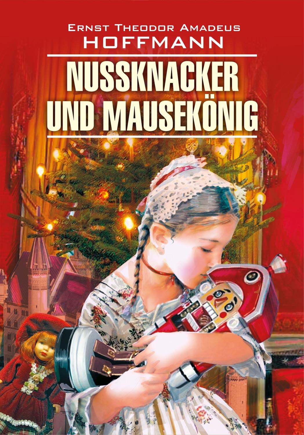 Обложка книги «Nussknacker und Mausekönig / Щелкунчик и мышиный король. Книга для чтения на немецком языке»