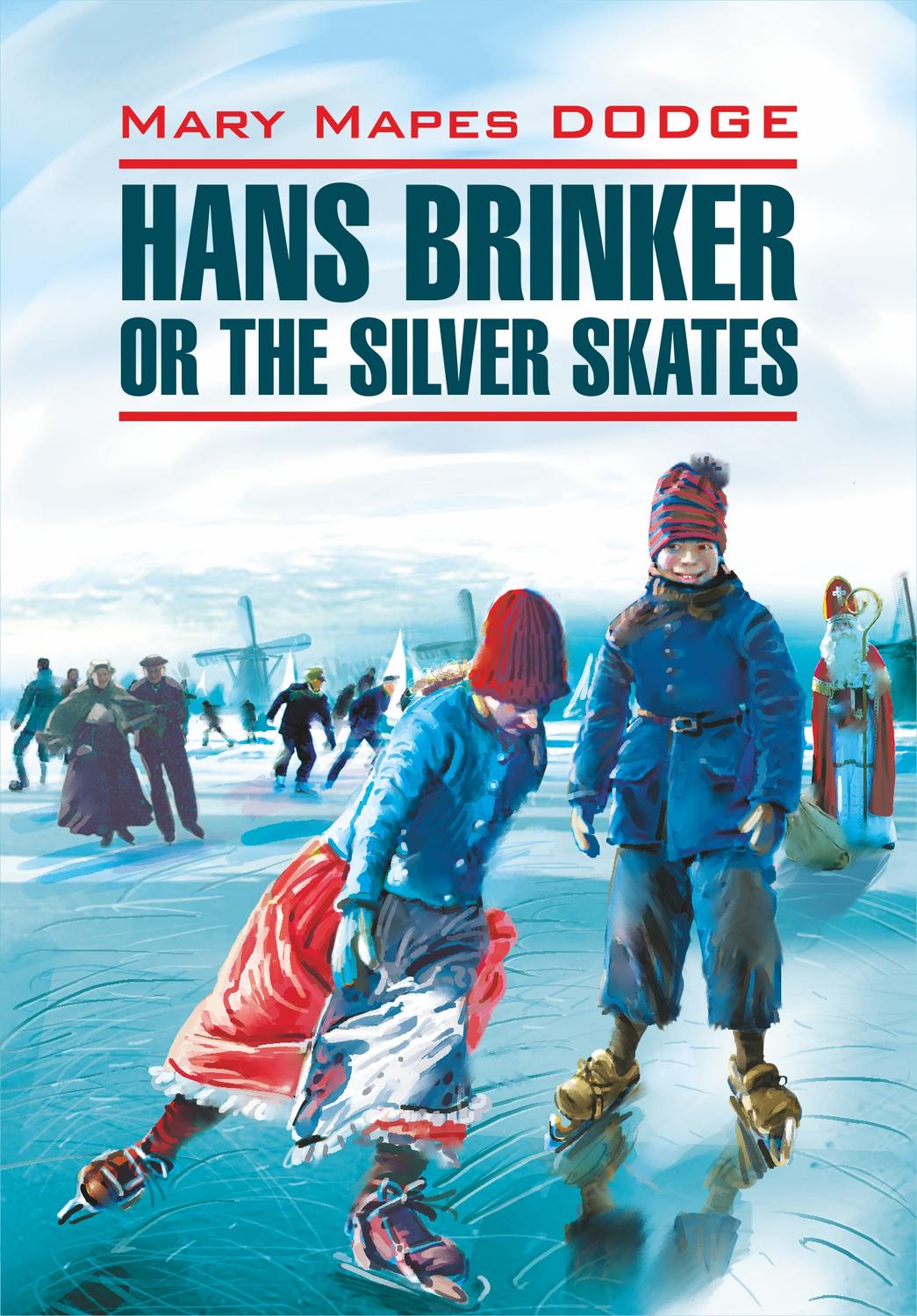 Обложка книги «Hans Brinker, or the Silver Skates / Серебряные коньки. Книга для чтения на английском языке»