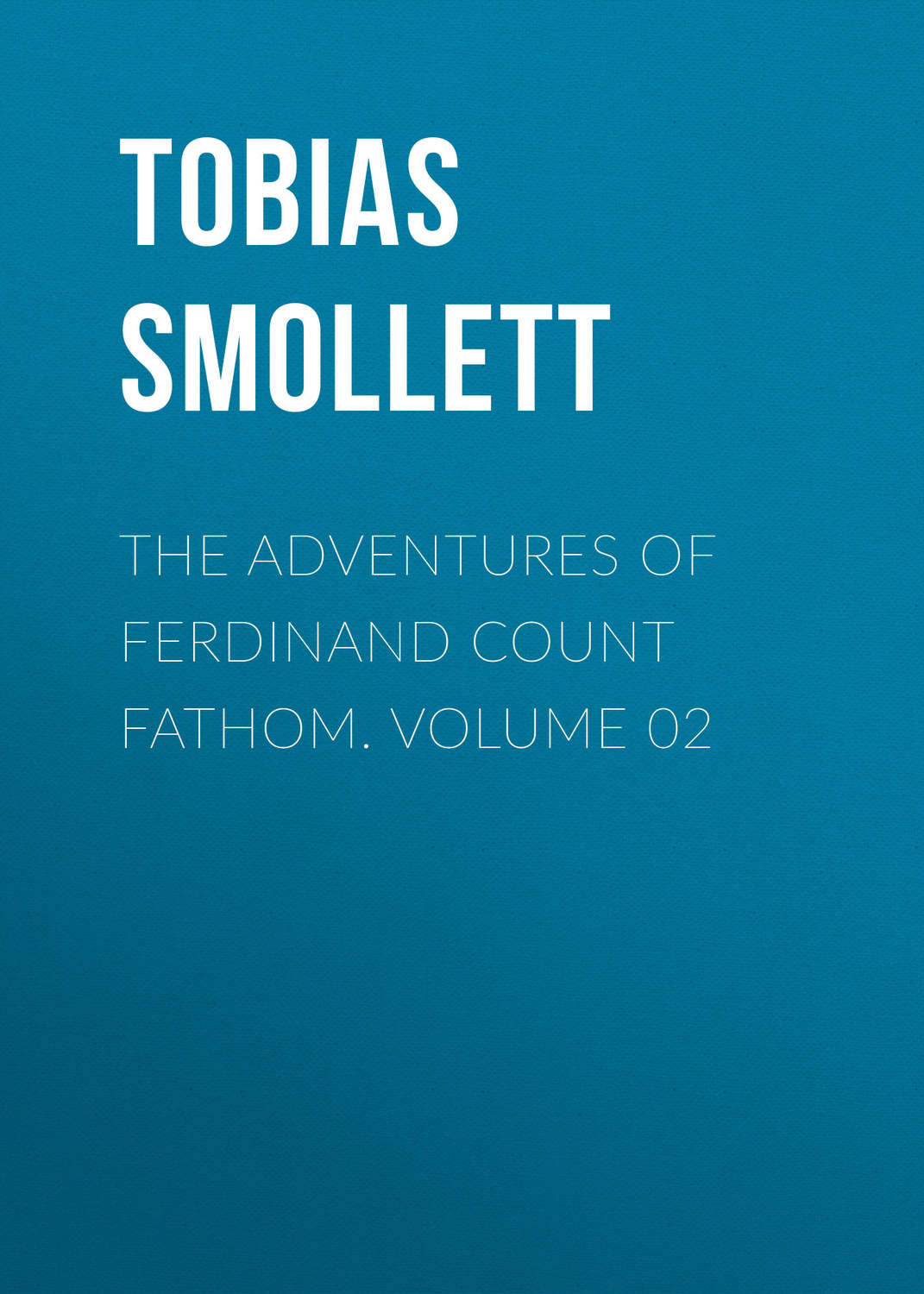 Обложка книги «The Adventures of Ferdinand Count Fathom. Volume 02»