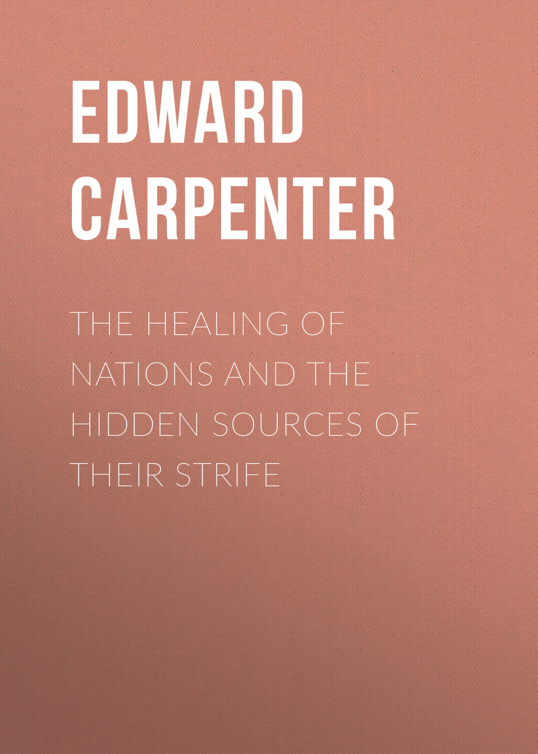 Обложка книги «The Healing of Nations and the Hidden Sources of Their Strife»
