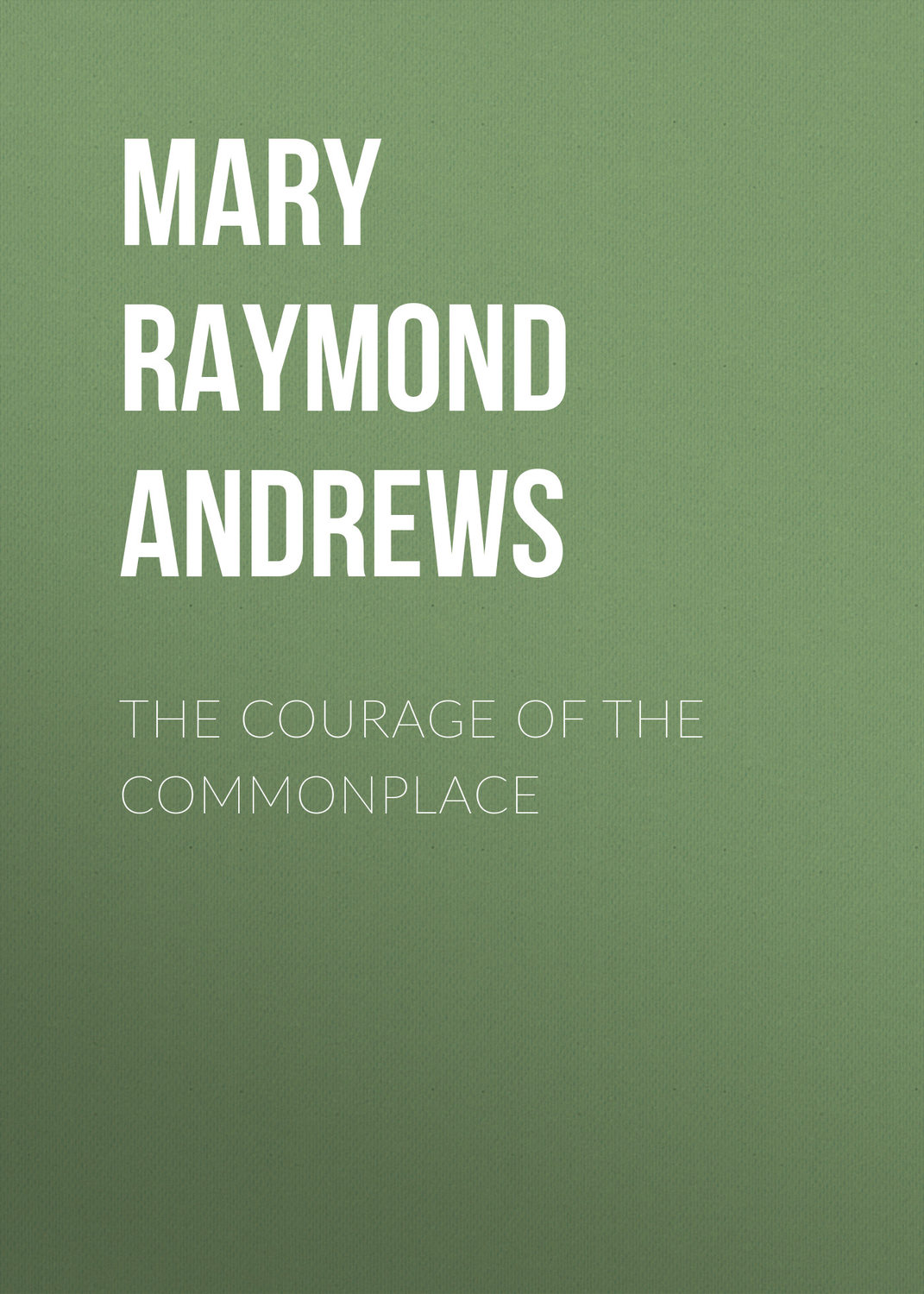 Обложка книги «The Courage of the Commonplace»