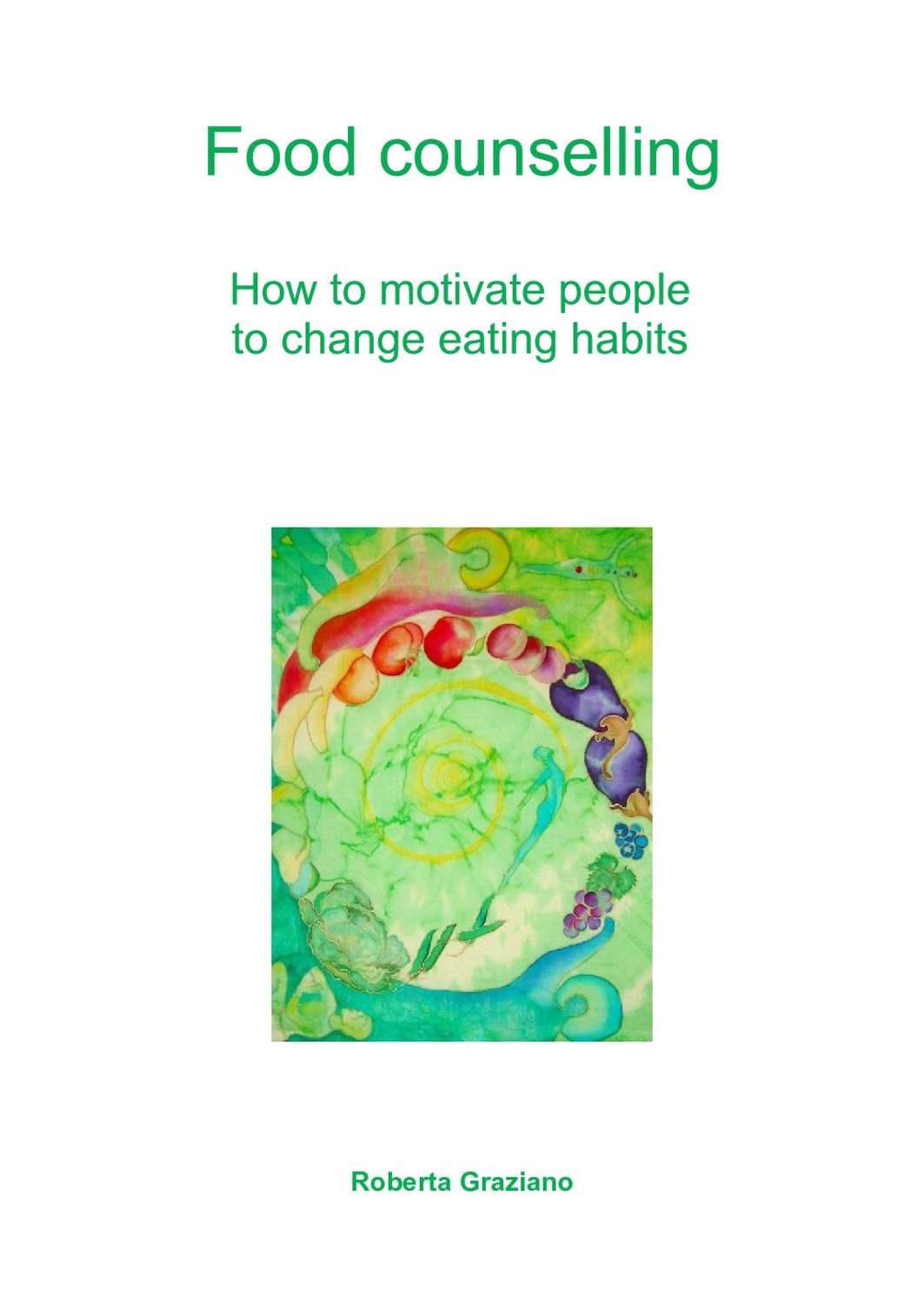 Обложка книги «Food Counselling. How To Motivate People To Change Eating Habits»