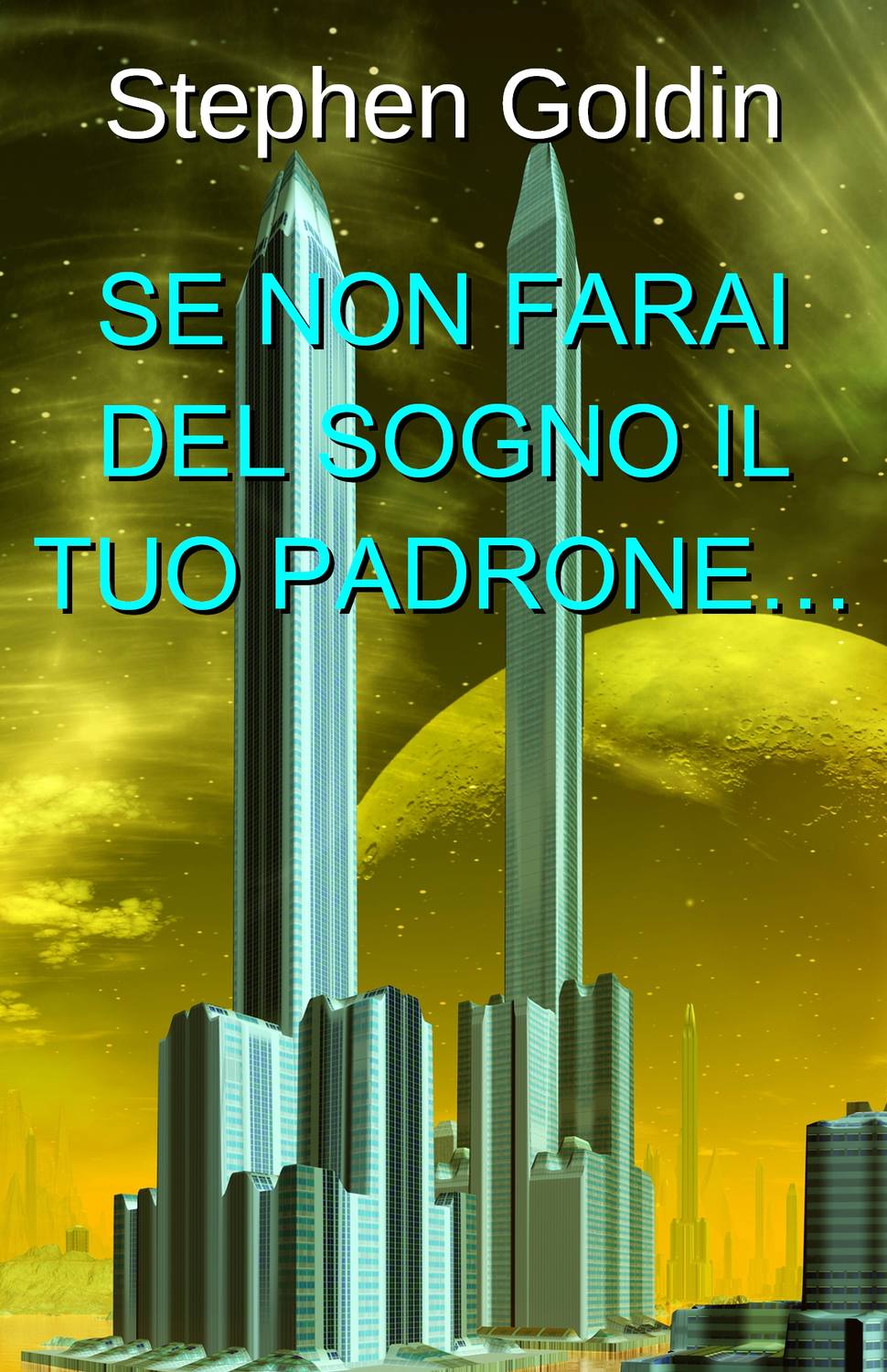 Обложка книги «Se Non Farai Del Sogno Il Tuo Padrone…»