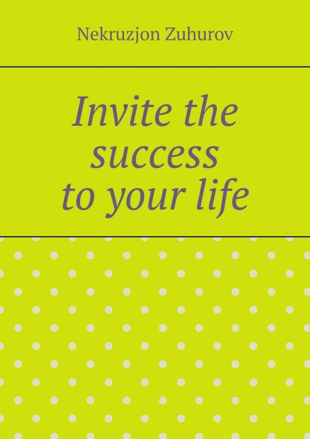 Обложка книги «Invite the success to your life»
