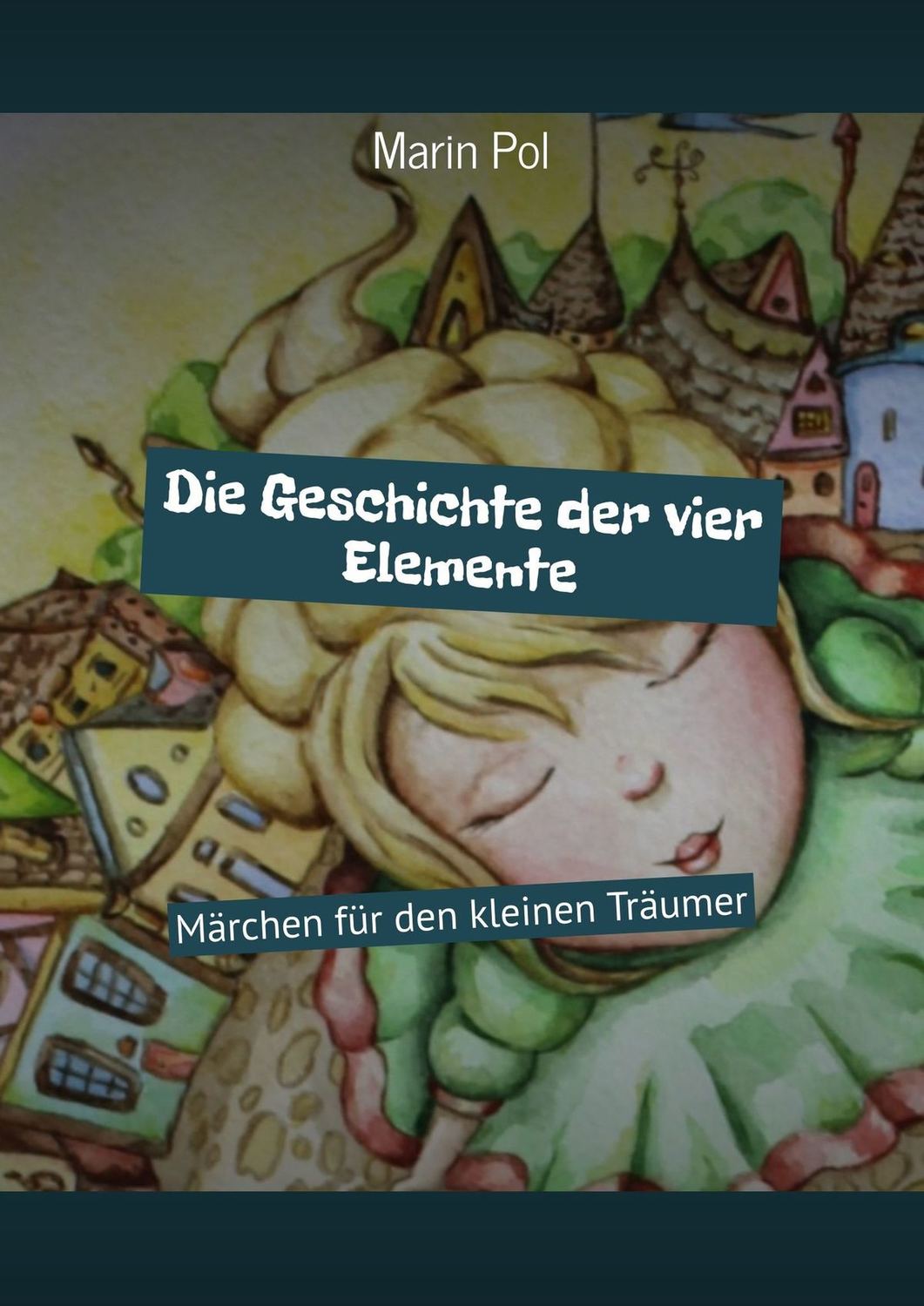 Обложка книги «Die Geschichte der vier Elemente. Märchen für den kleinen Träumer»