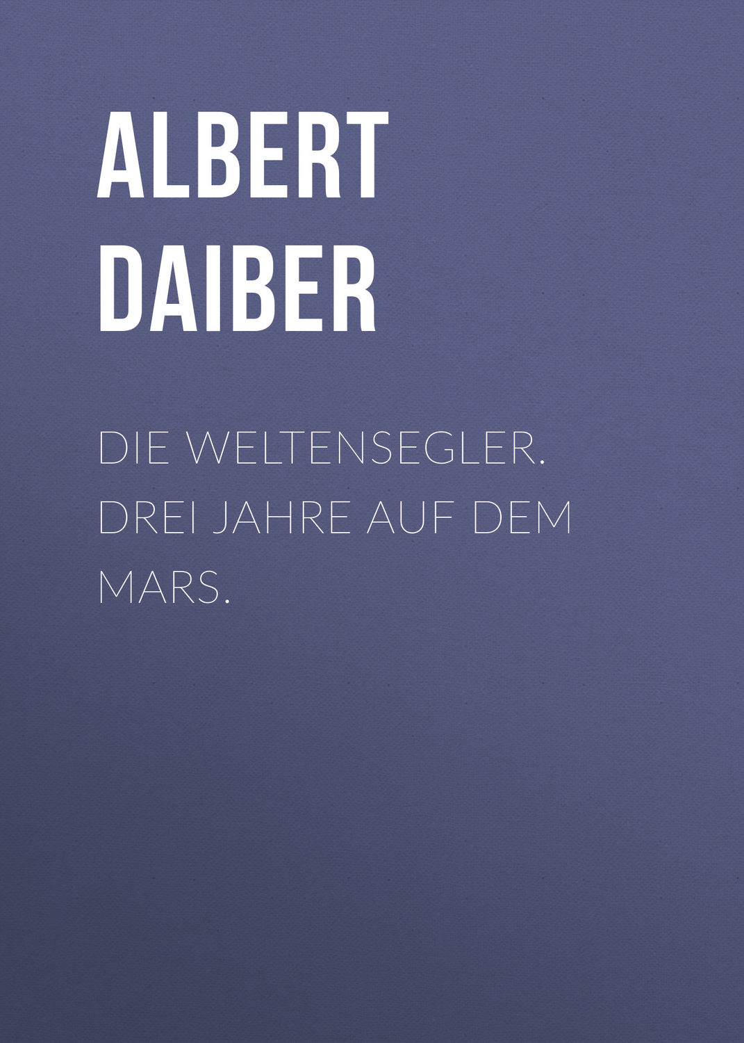 Обложка книги «Die Weltensegler. Drei Jahre auf dem Mars.»
