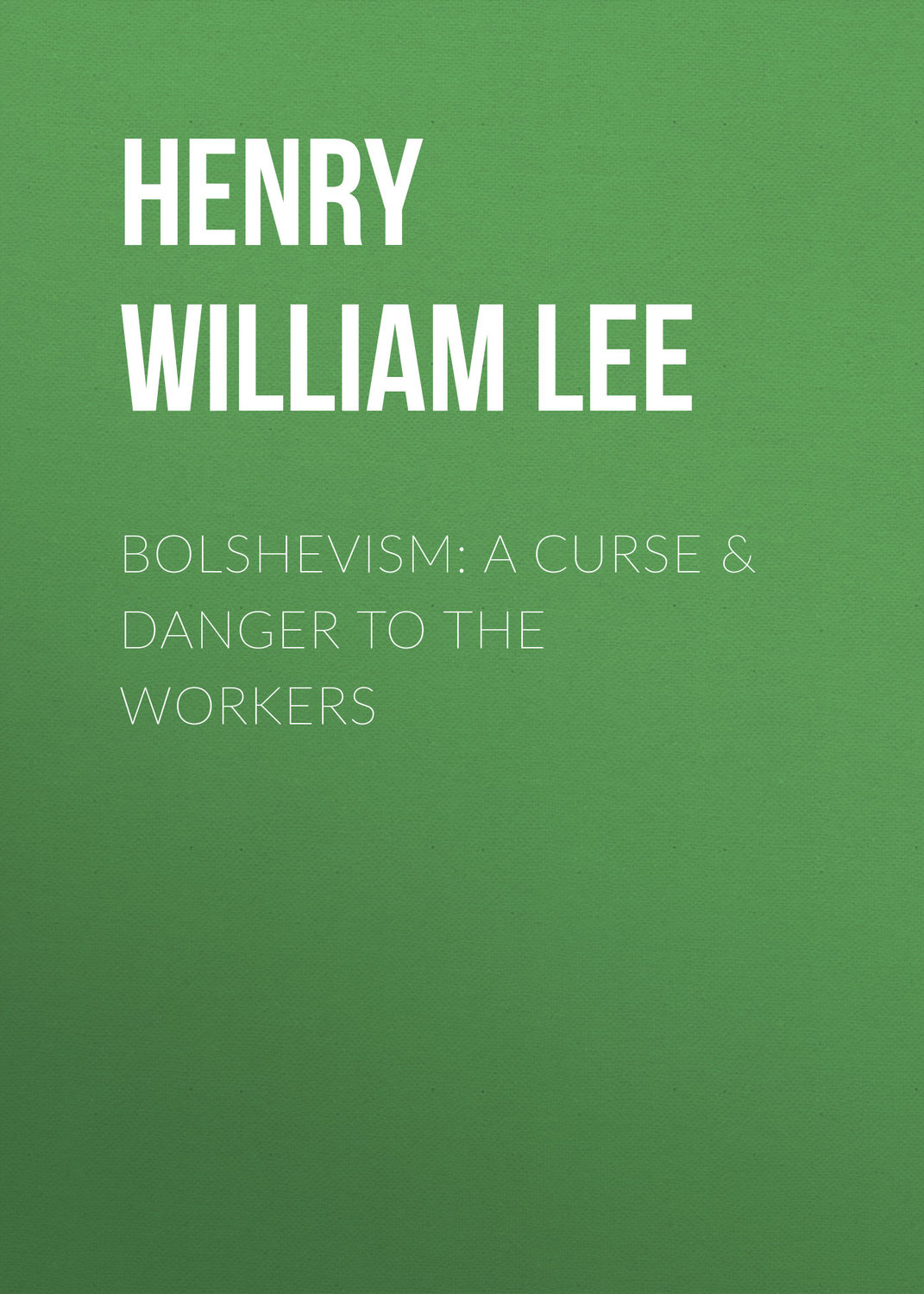 Обложка книги «Bolshevism: A Curse & Danger to the Workers»