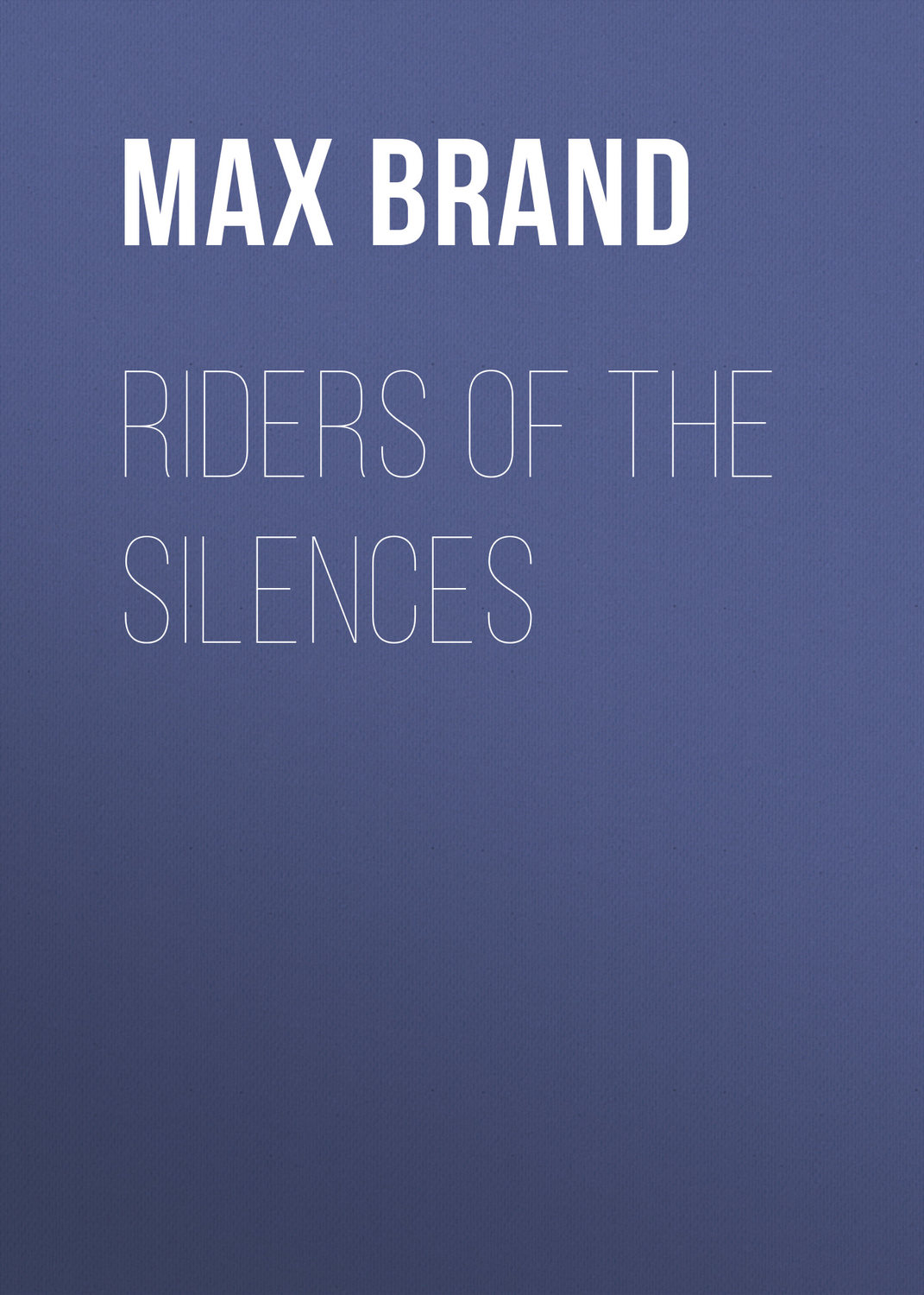 Обложка книги «Riders of the Silences»