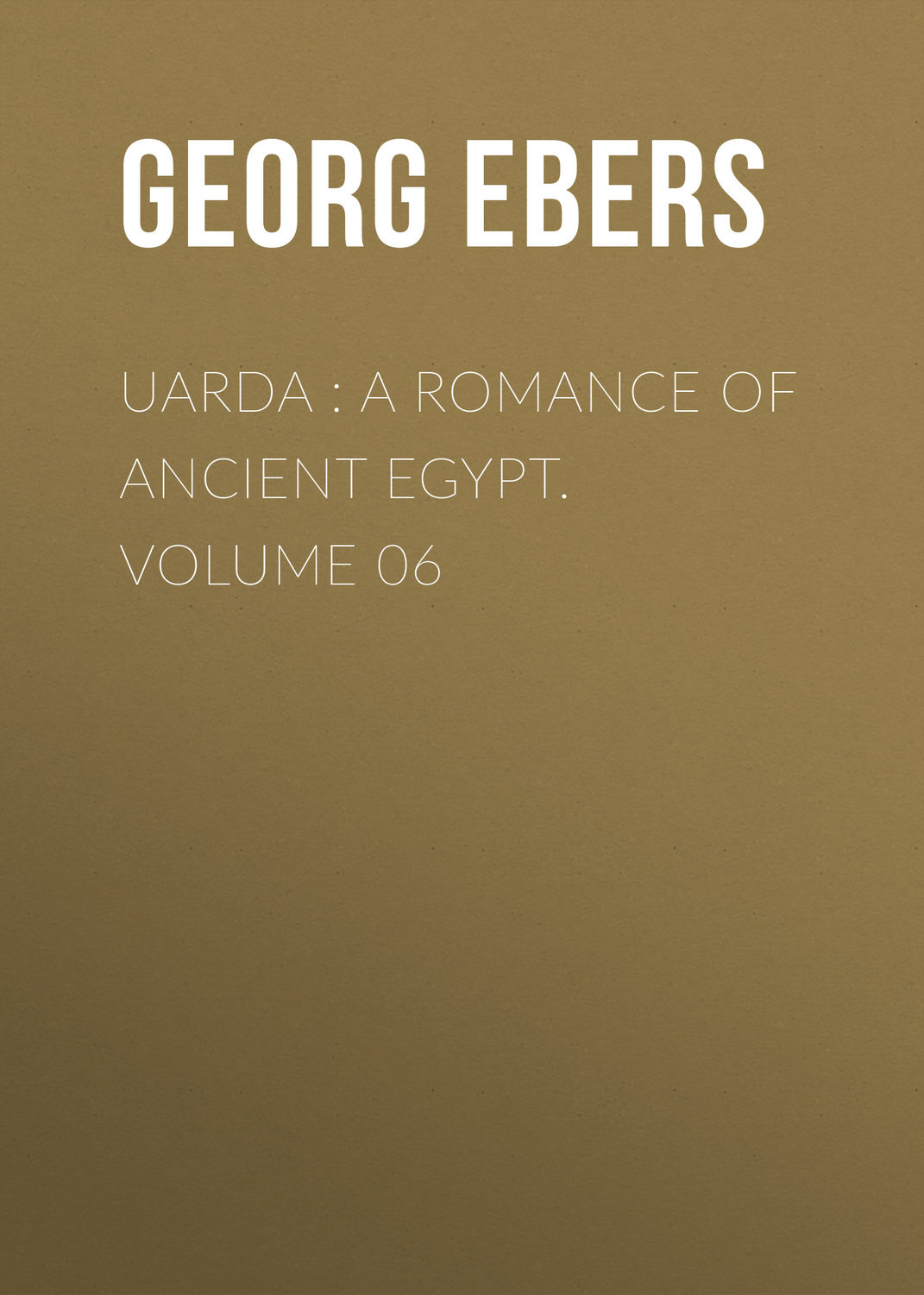 Обложка книги «Uarda : a Romance of Ancient Egypt. Volume 06»