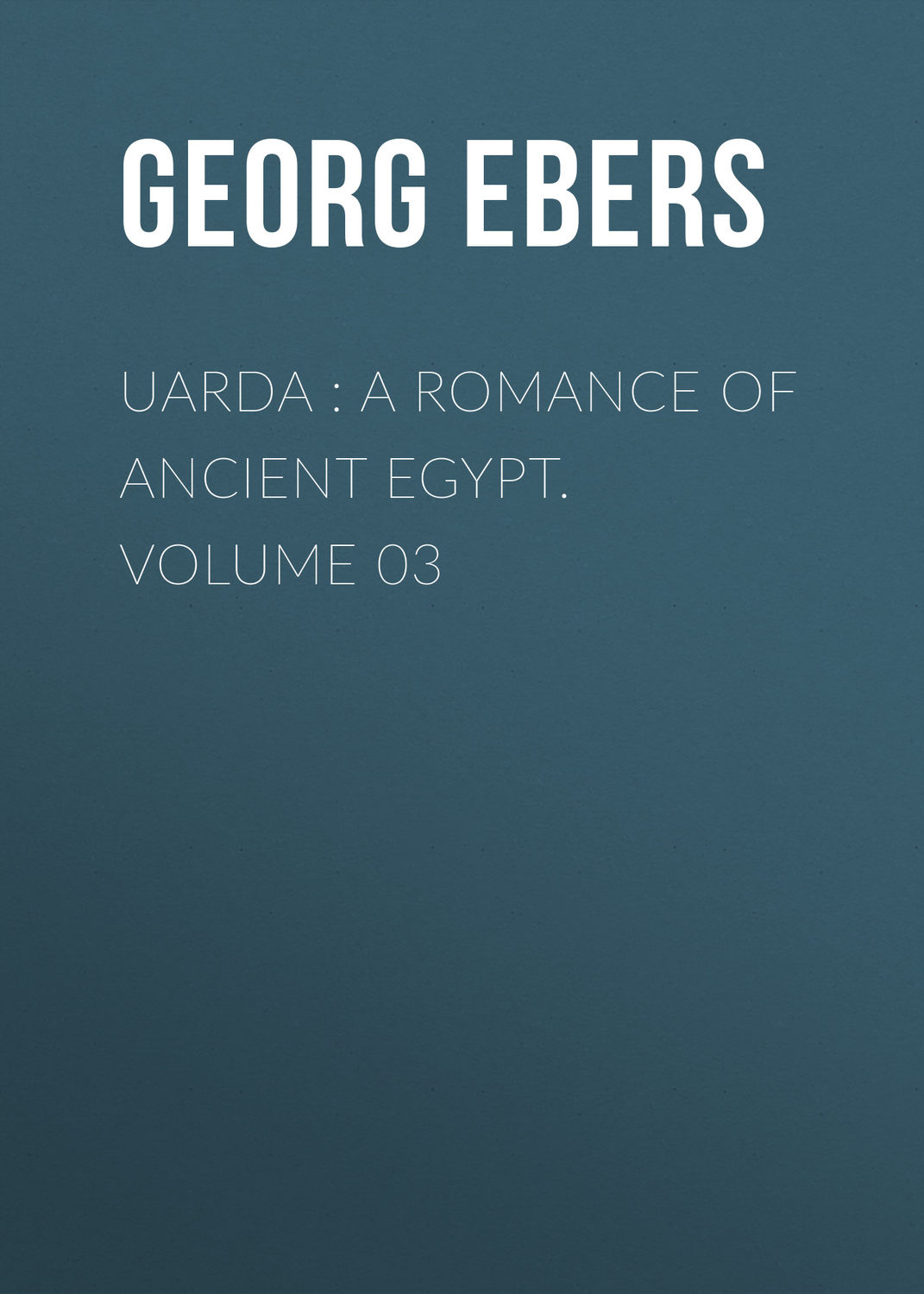 Обложка книги «Uarda : a Romance of Ancient Egypt. Volume 03»