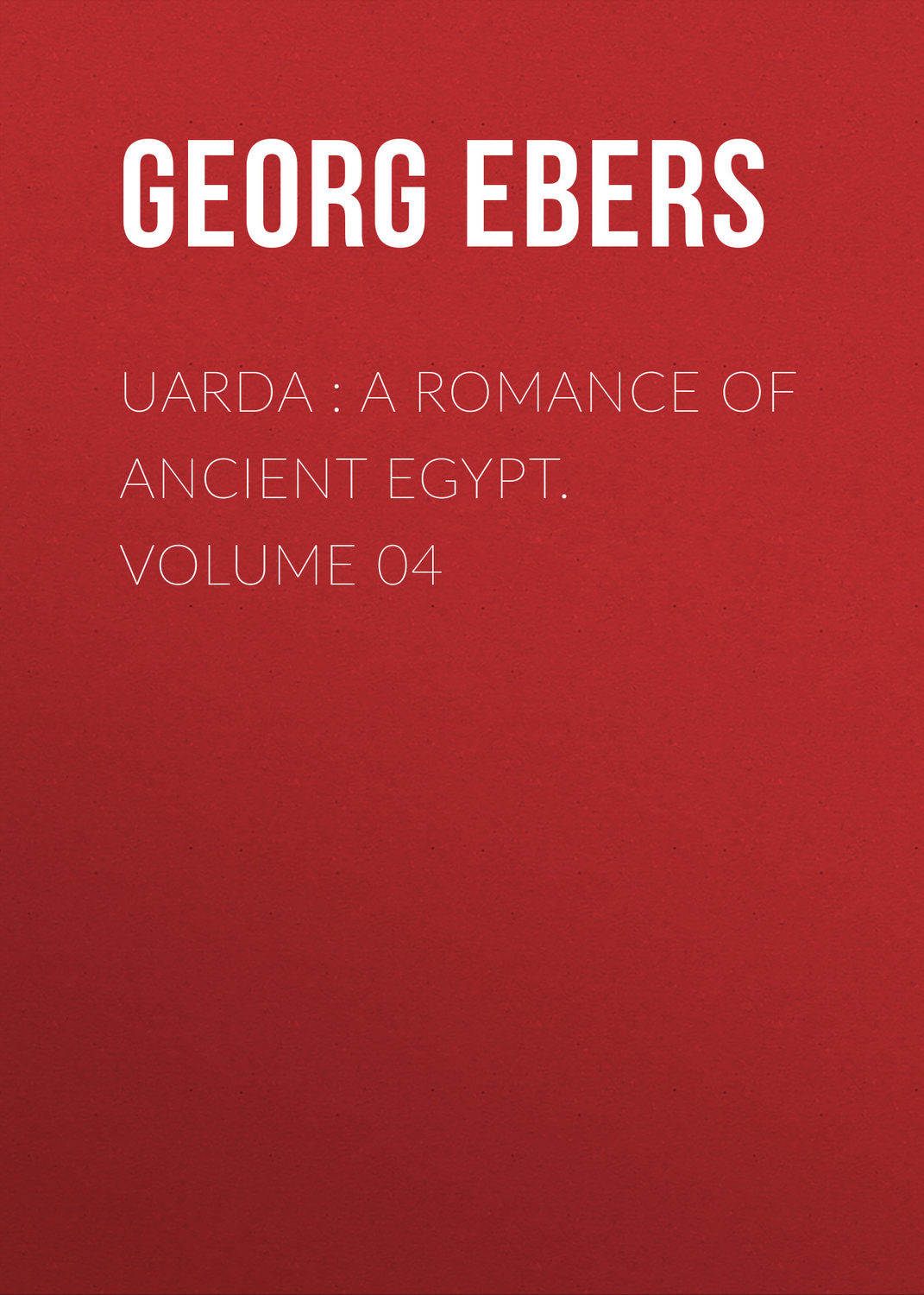 Обложка книги «Uarda : a Romance of Ancient Egypt. Volume 04»