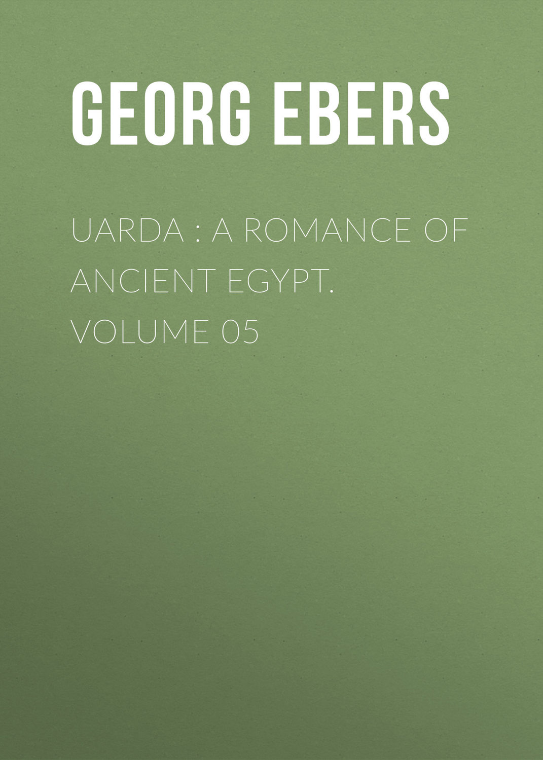 Обложка книги «Uarda : a Romance of Ancient Egypt. Volume 05»