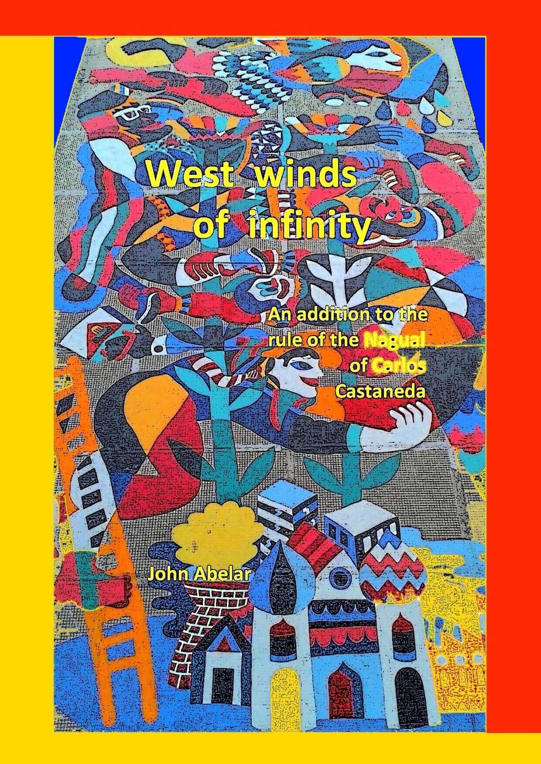 Обложка книги «West winds of infinity. An addition to the rule of the Nagual of Carlos Castaneda»