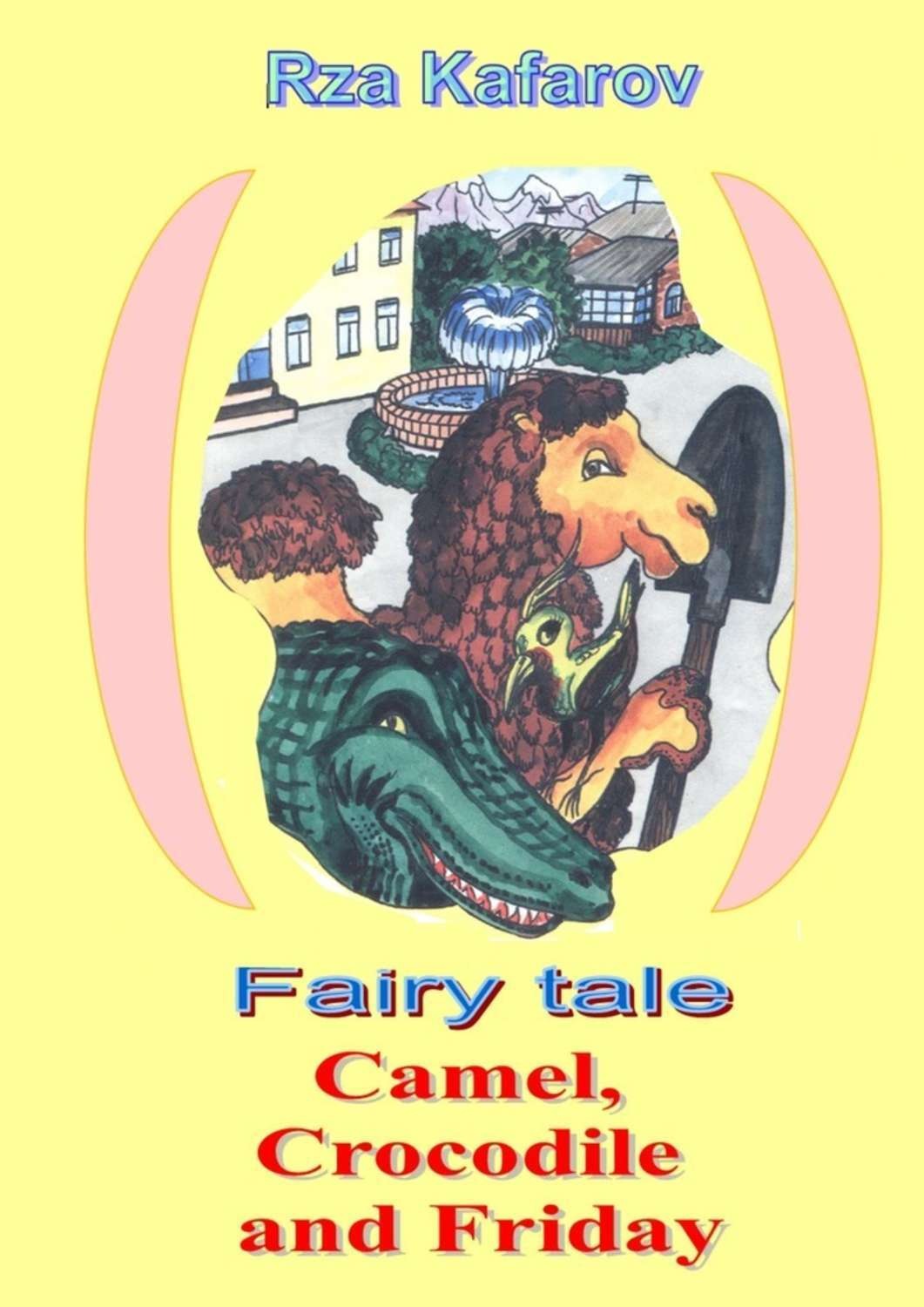 Обложка книги «Fairy tale. Camel, Crocodile and Friday»