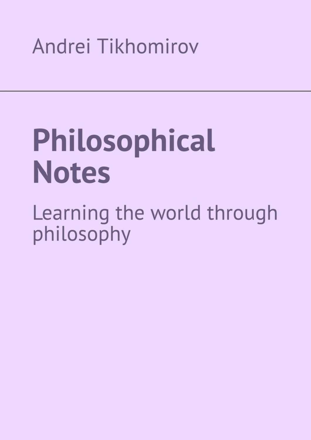 Обложка книги «Philosophical Notes. Learning the world through philosophy»