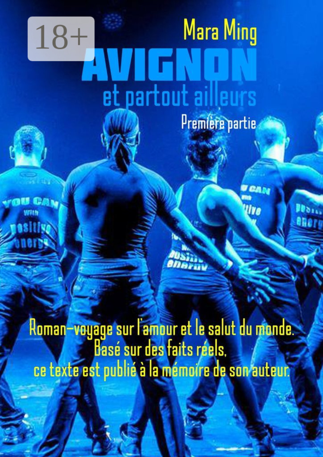 Обложка книги «Avignon et partout ailleurs. Première partie. Roman-voyage sur l’amour et le salut du monde. Basé sur des faits réels, ce texte est publié à la mémoire de son auteur.»
