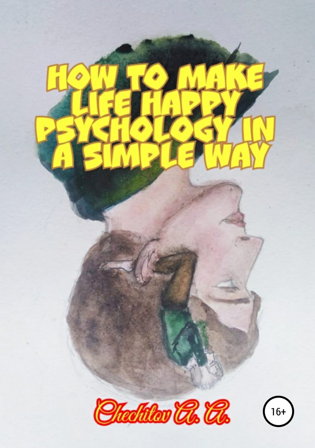 Обложка книги «How to make life happy psychology in a simple way»