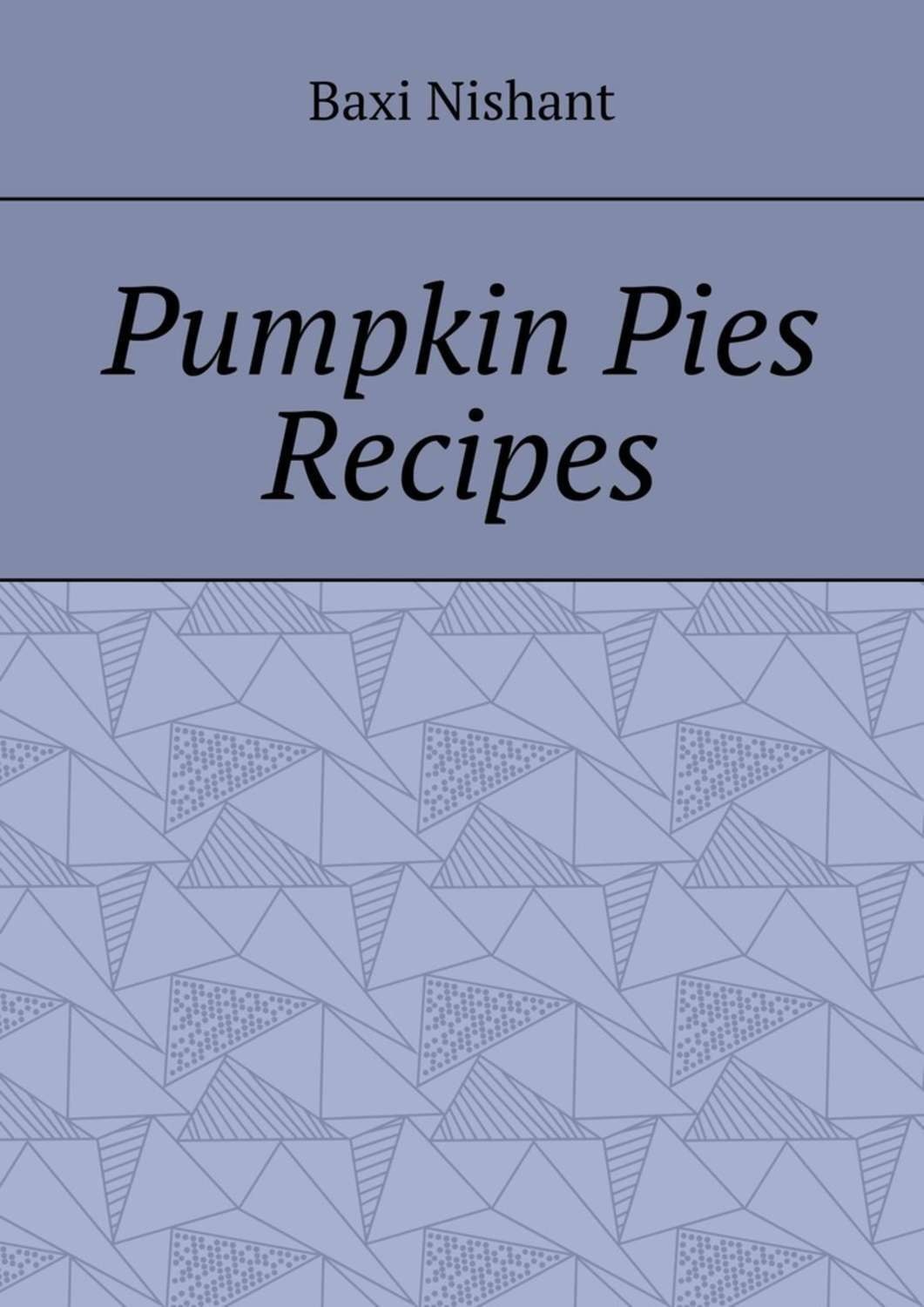 Обложка книги «Pumpkin Pies Recipes»