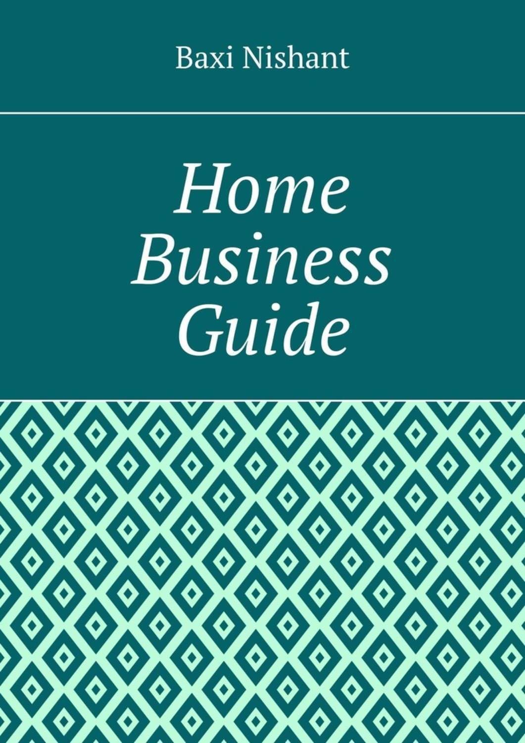 Обложка книги «Home Business Guide»