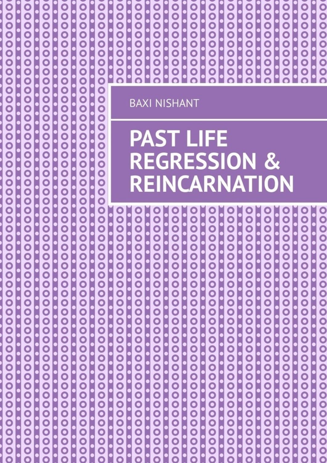 Обложка книги «Past Life Regression & Reincarnation»