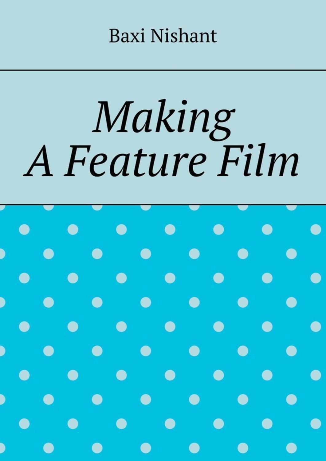 Обложка книги «Making A Feature Film»