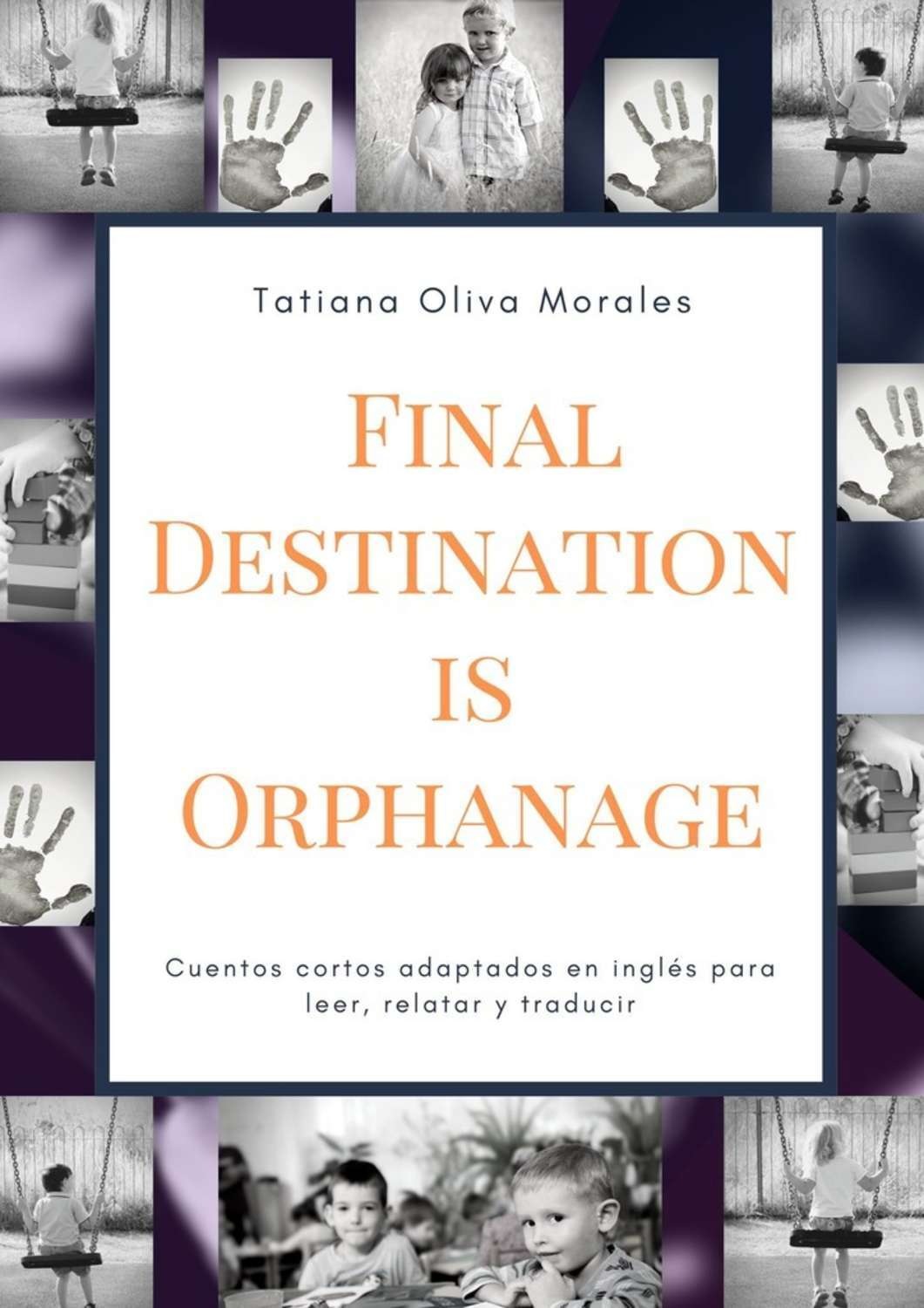 Обложка книги «Final Destination is Orphanage. Cuentos cortos adaptados en inglés para leer, relatar y traducir»