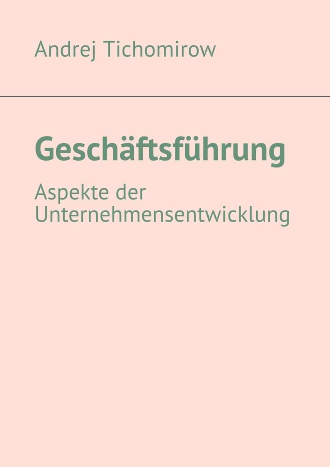 Обложка книги «Geschäftsführung. Aspekte der Unternehmensentwicklung»