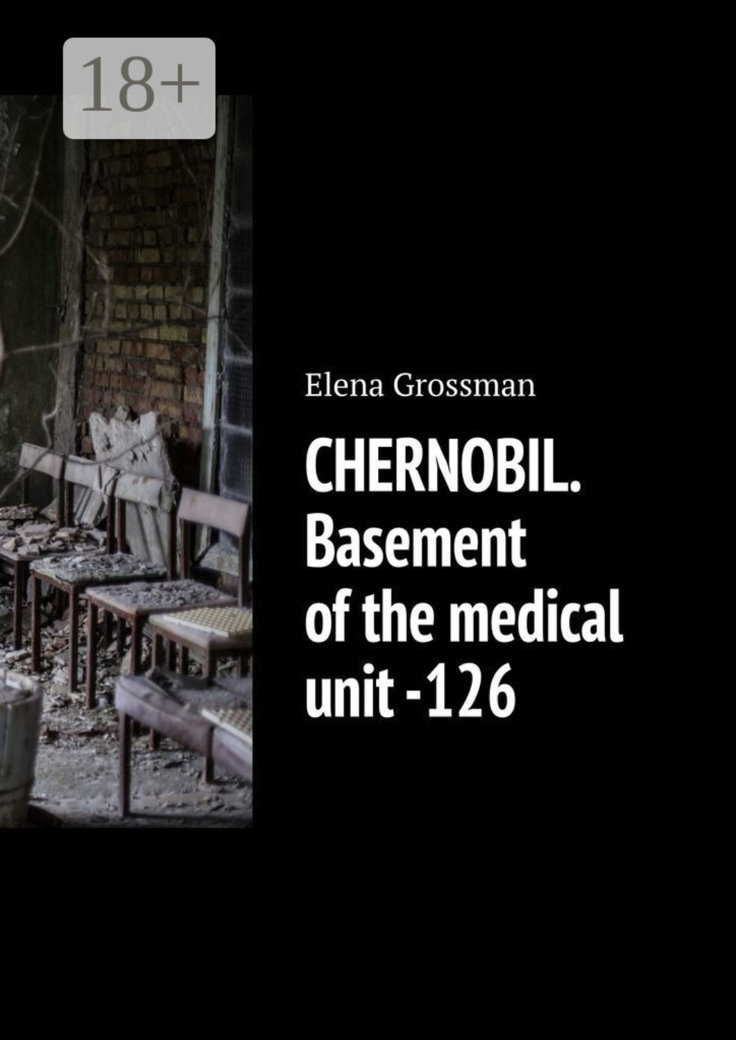Обложка книги «CHERNOBIL. Basement of the medical unit -126»