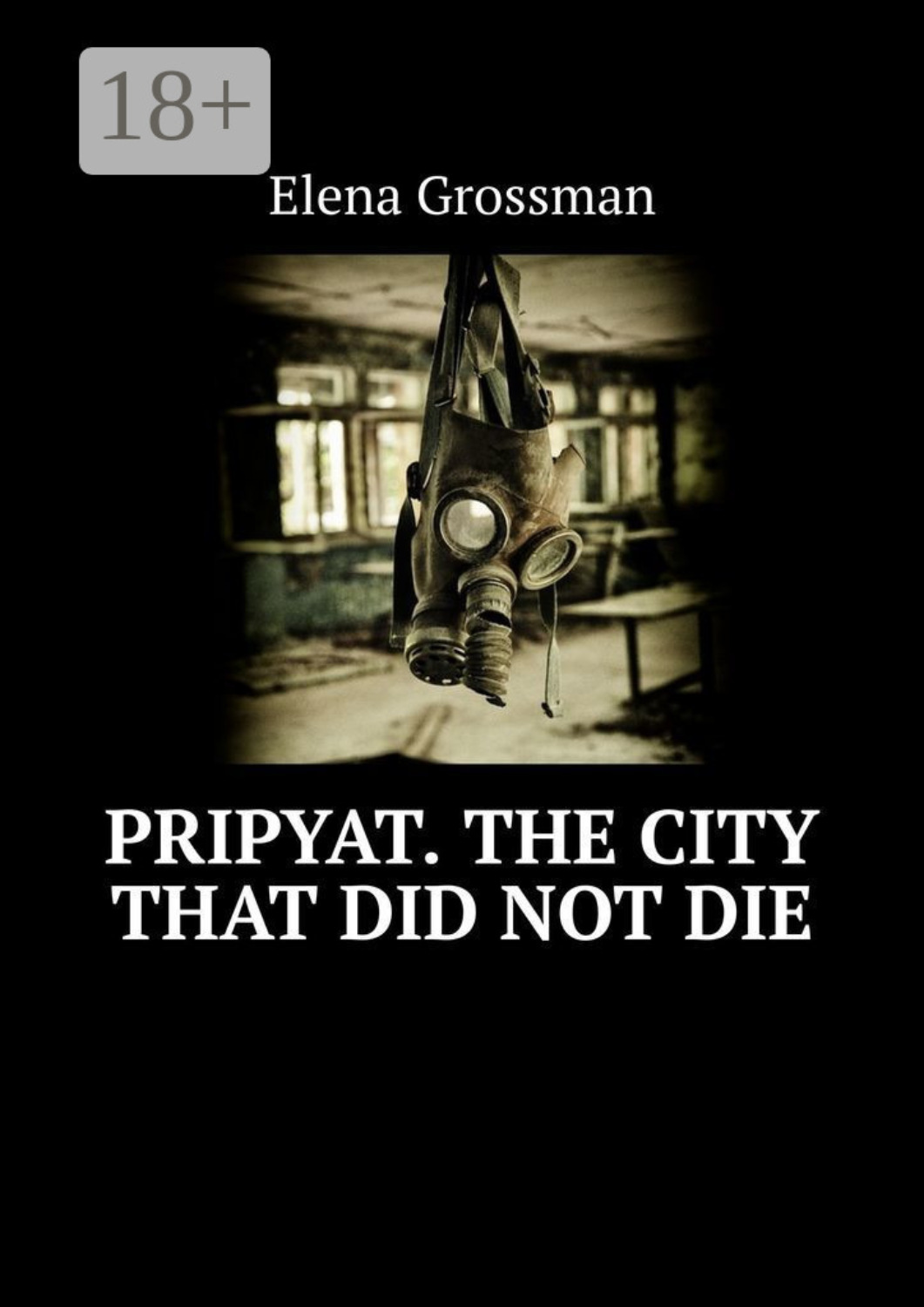 Обложка книги «Pripyat. The city that did not die»