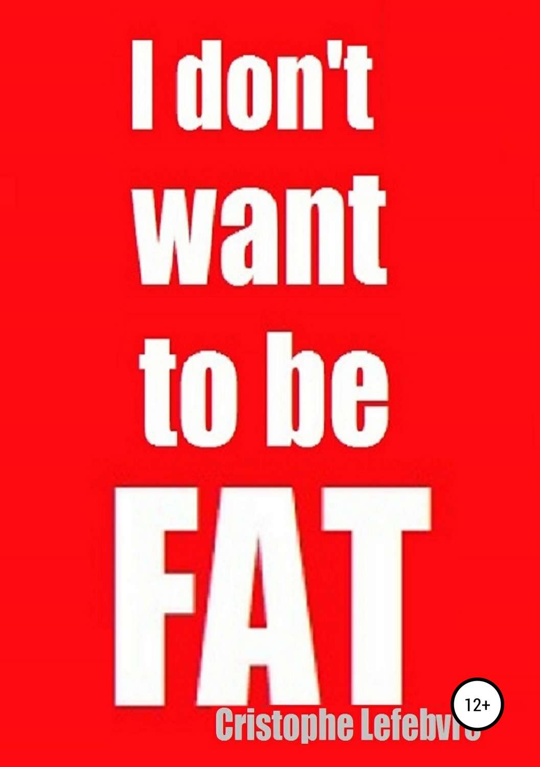 Обложка книги «I don't want to be FAT»