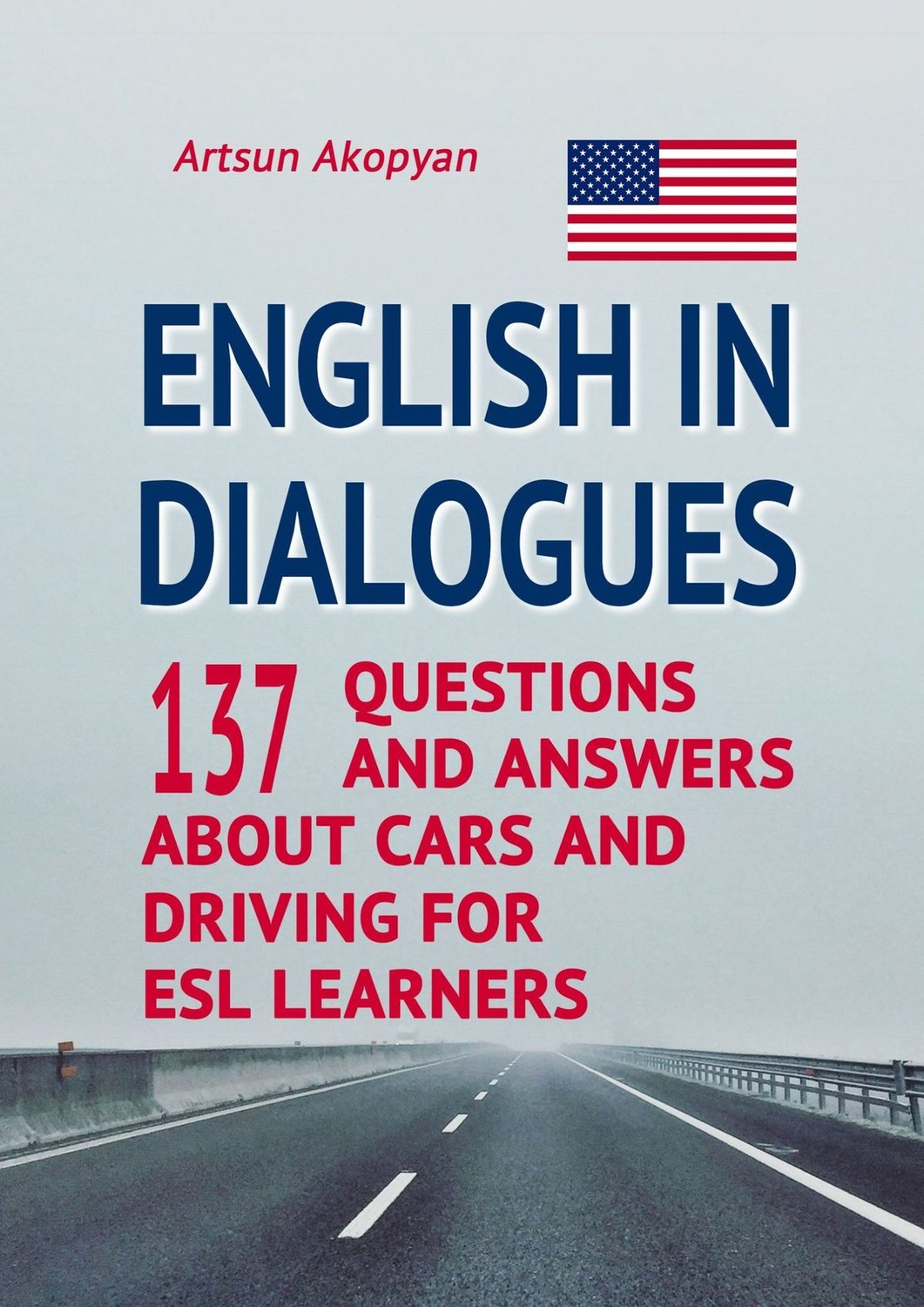 Обложка книги «English in Dialogues. 137 Questions and Answers About Cars and Driving for ESL Learners»