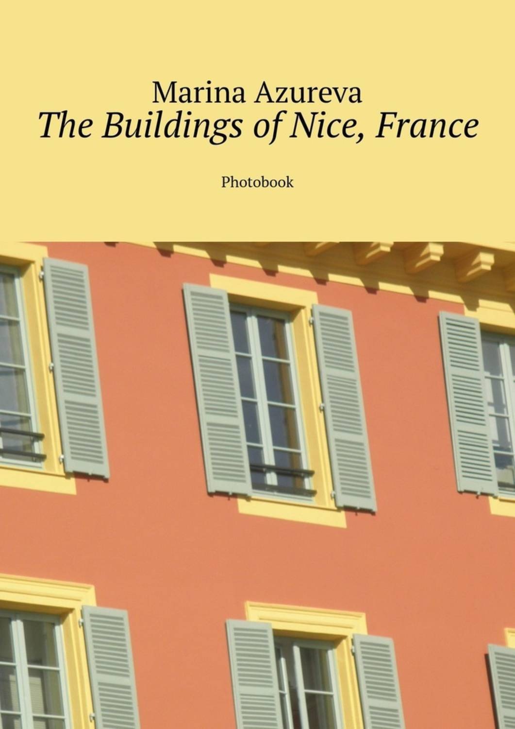 Обложка книги «The Buildings of Nice, France. Photobook»