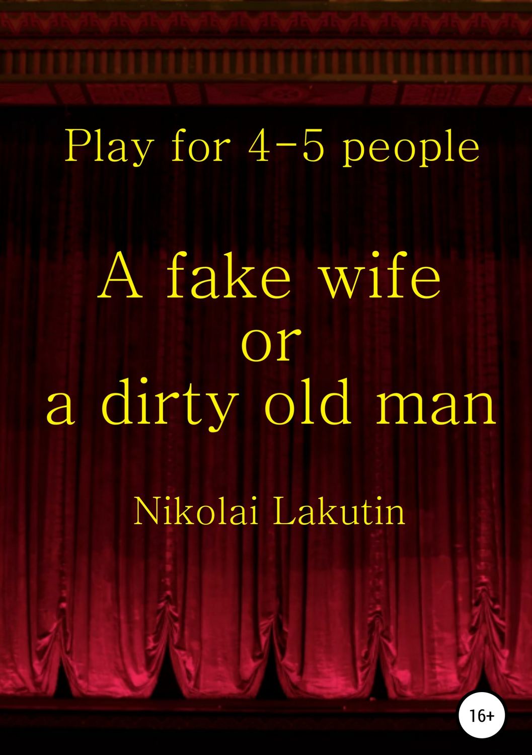 Обложка книги «A fake wife or a dirty old man. Play for 4-5 people»