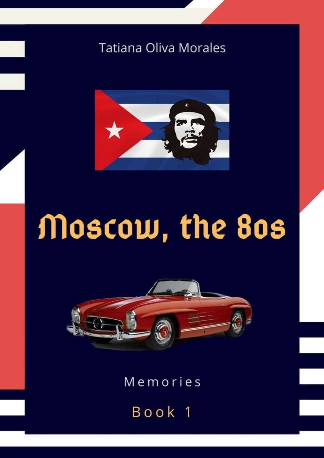 Обложка книги «Moscow, the 80s. Book 1. Memories»