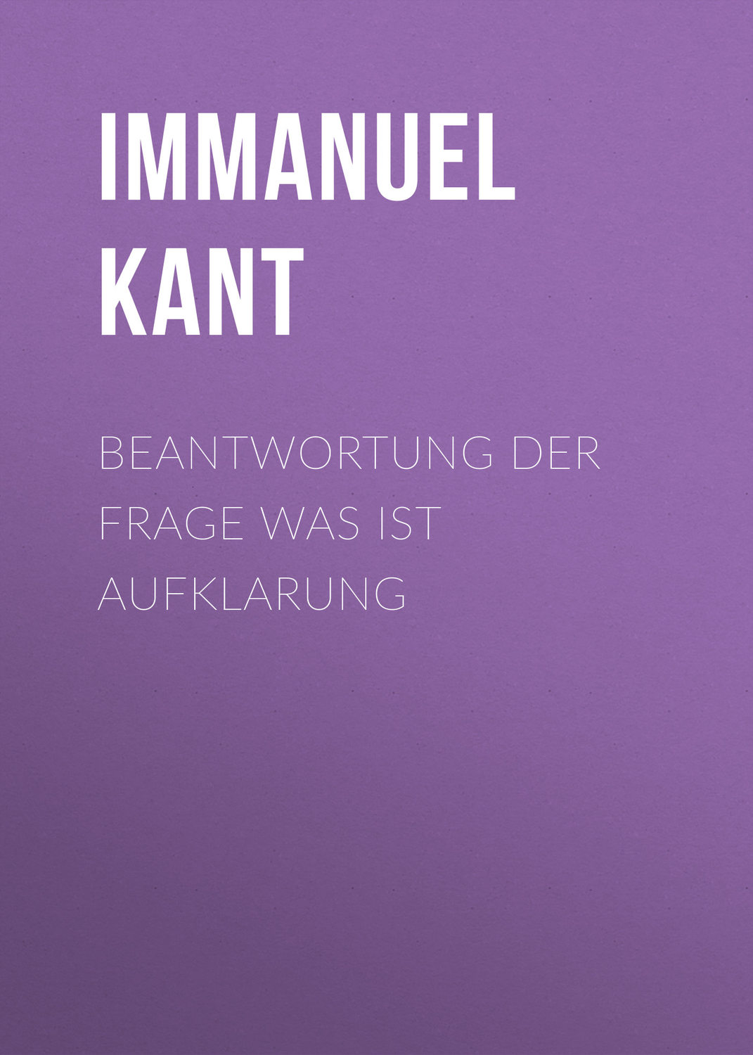 Обложка книги «Beantwortung der Frage Was ist Aufklarung»