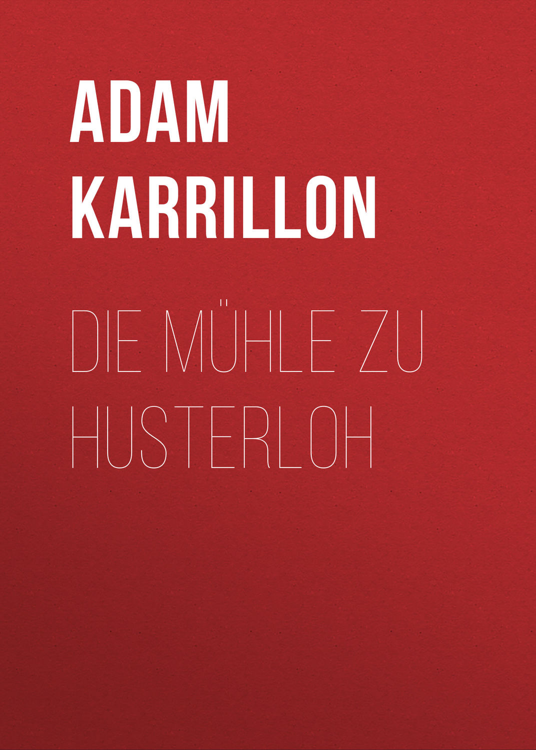 Обложка книги «Die Mühle zu Husterloh»