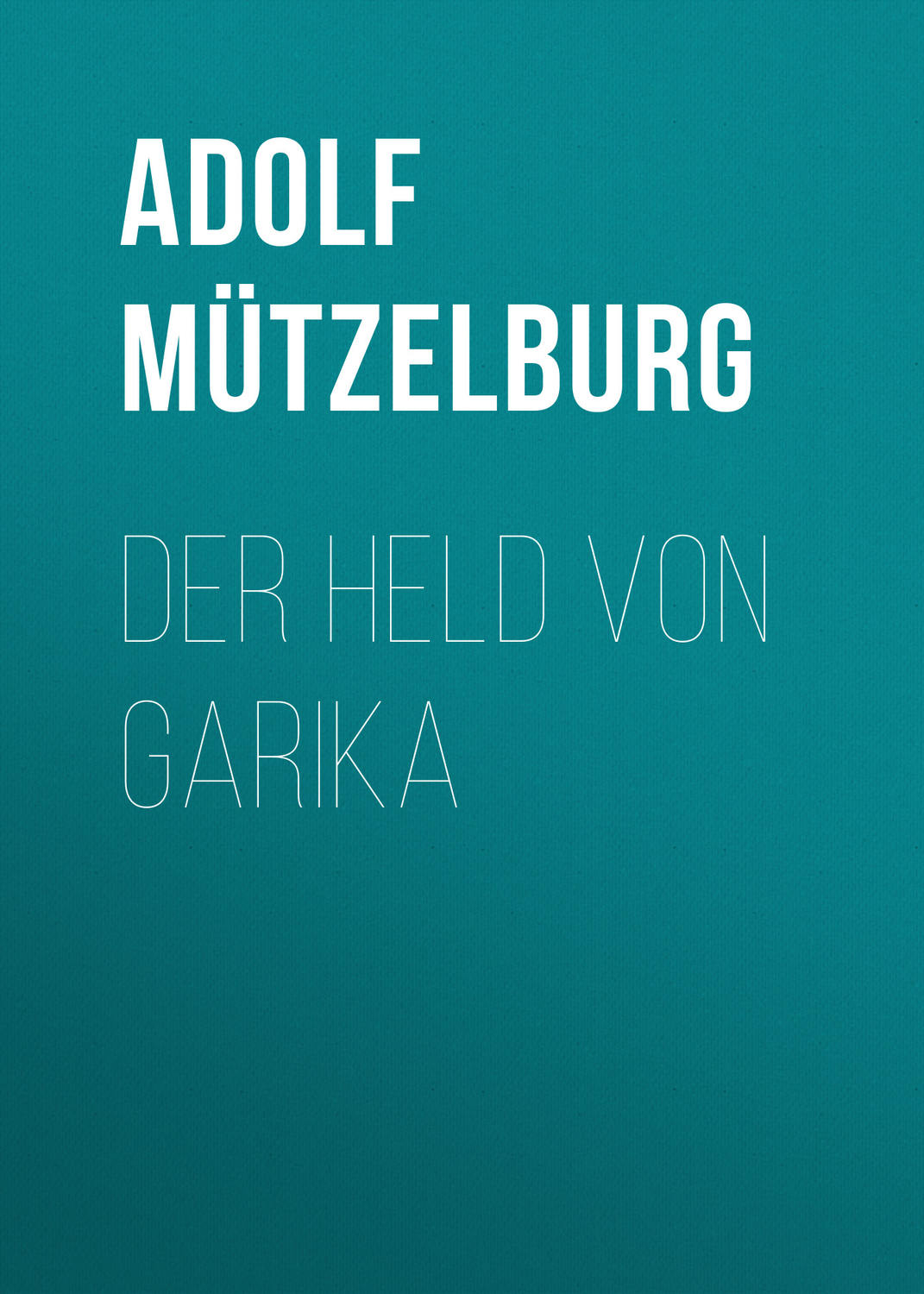 Обложка книги «Der Held von Garika»