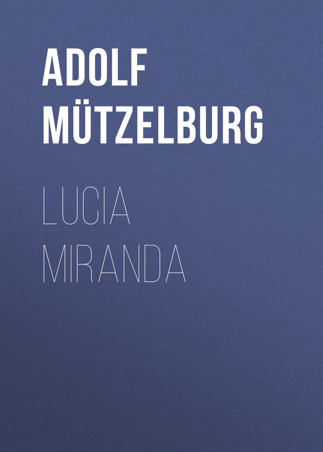 Обложка книги «Lucia Miranda»